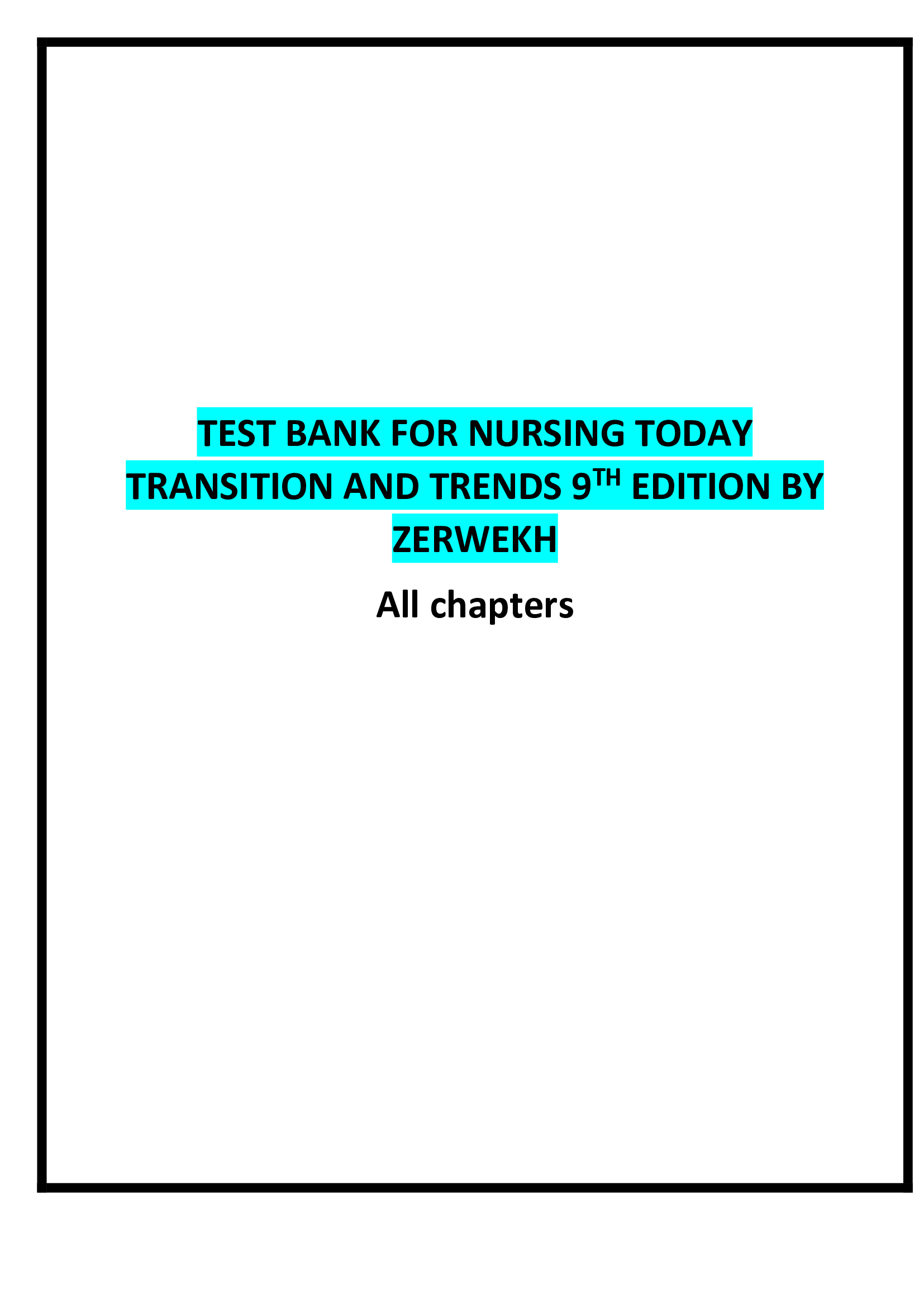 TEST BANK FOR NURSING TODAY TRANSITION AND TRENDS 9TH EDITION BY ZERWEKH All chapters