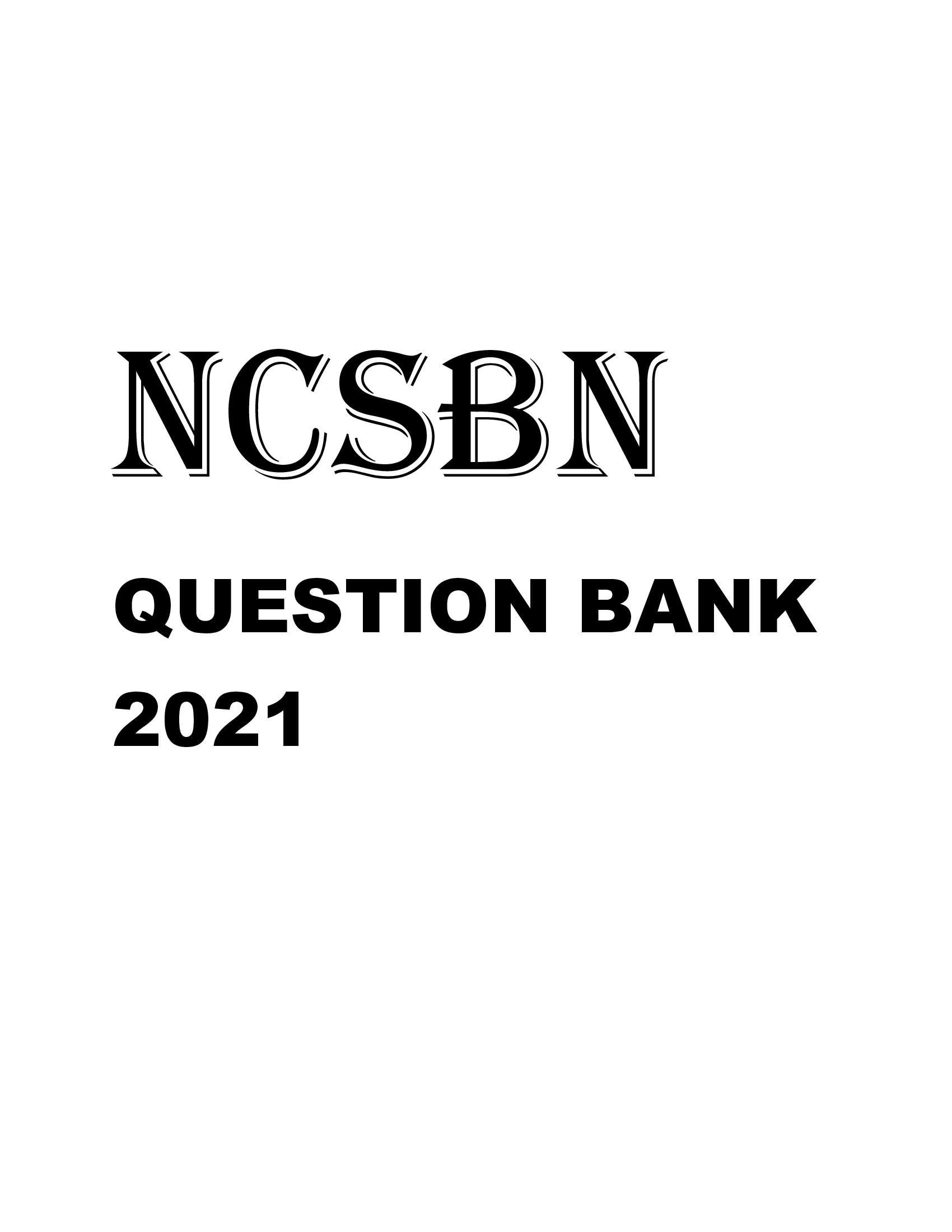 NCSBN QUESTION BANK 2021 100 percent CORRECT