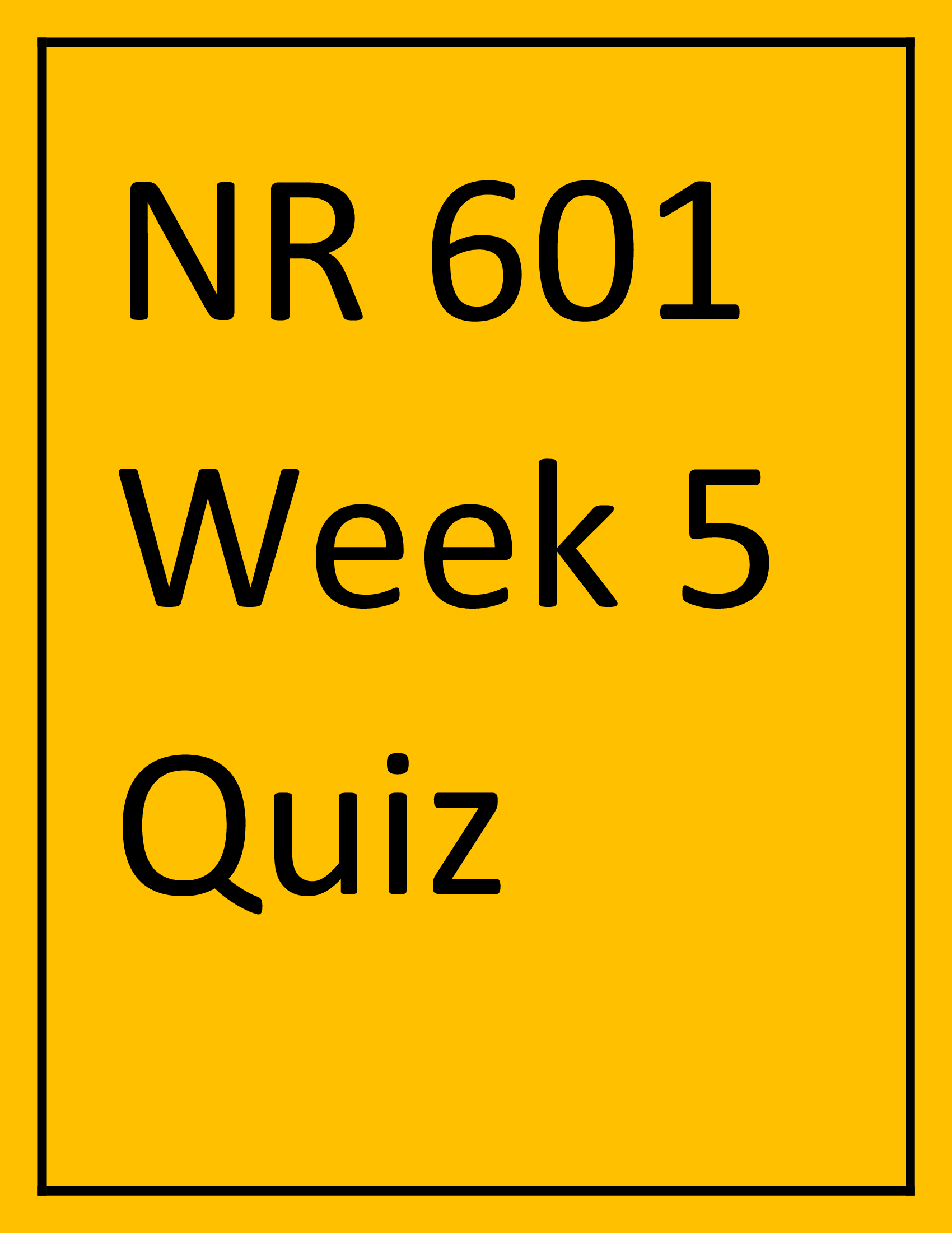 NR 601 Week 5 Quiz MATURE AND AGING ADULT