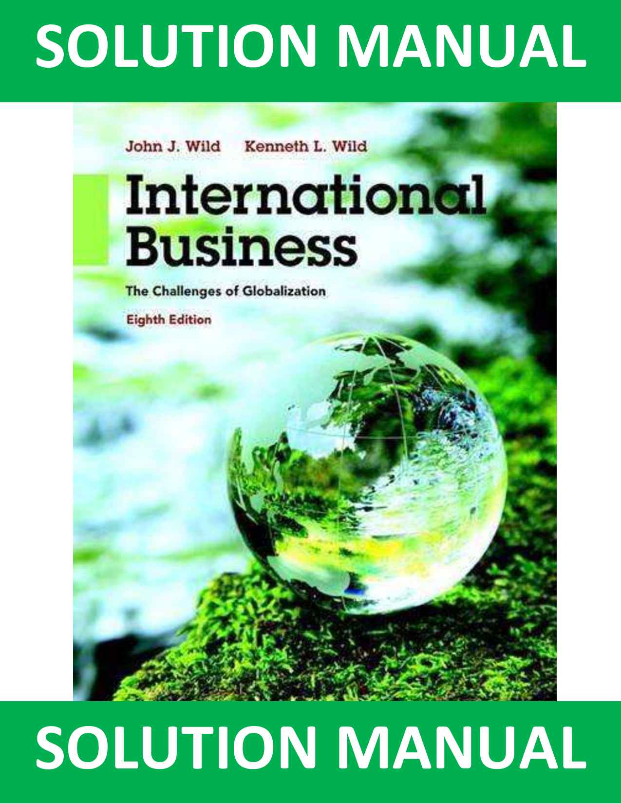 Solution Manual — International Business: The Challenges of Globalization (8th Ed., Wild & Wild) — Full Chapter Solutions, Instructor Keys & Worked Examples (PDF, Instant Download)