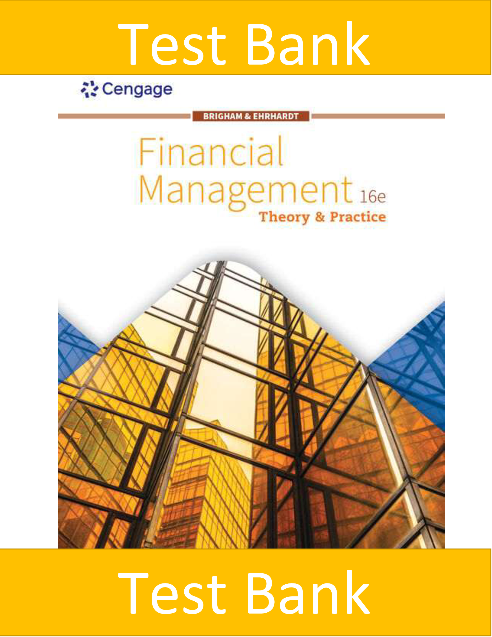 Test Bank for Financial Management Theory & Practice 16th Edition By Eugene Brigham, Michael Ehrhardt