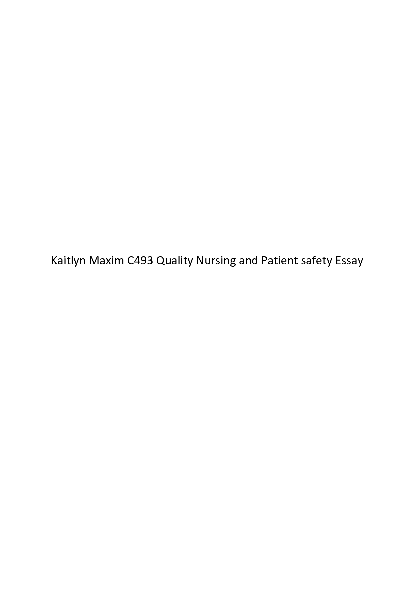 Kaitlyn Maxim C493 Quality Nursing and Patient safety Essay