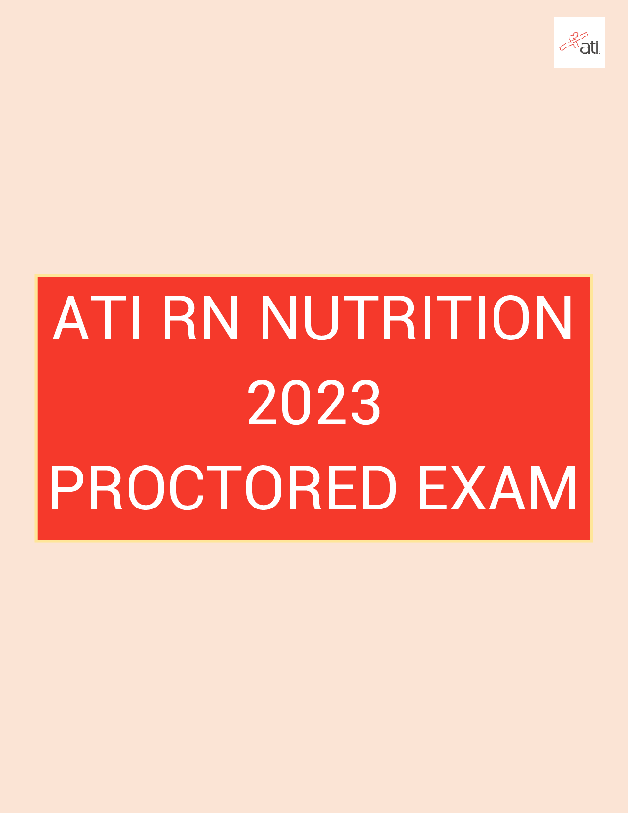 ATI RN Nutrition 2023 Proctored Exam 100% Correct Answers with Detailed Rationales