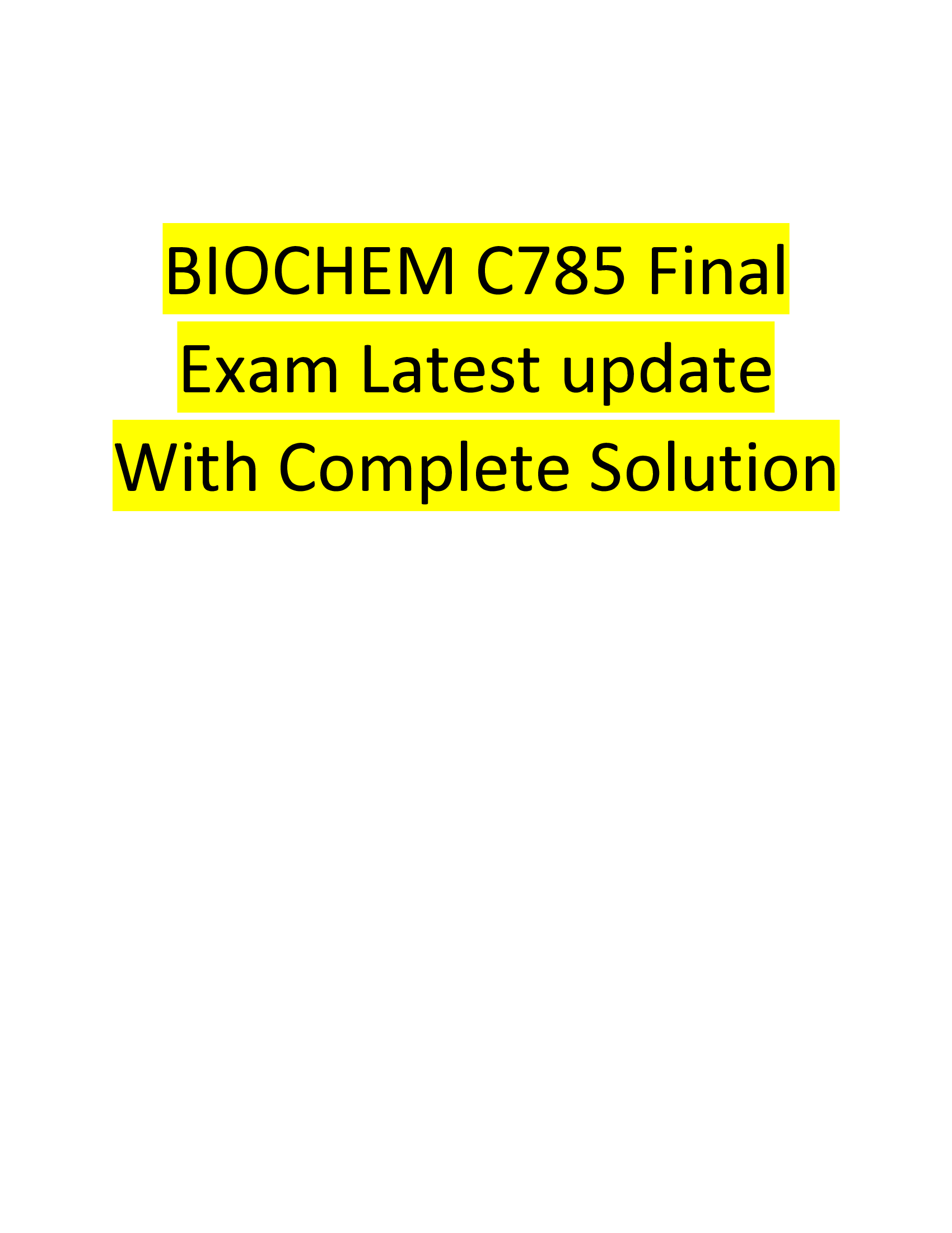 BIOCHEM C785 Final Exam Latest update With Complete Solution 2022