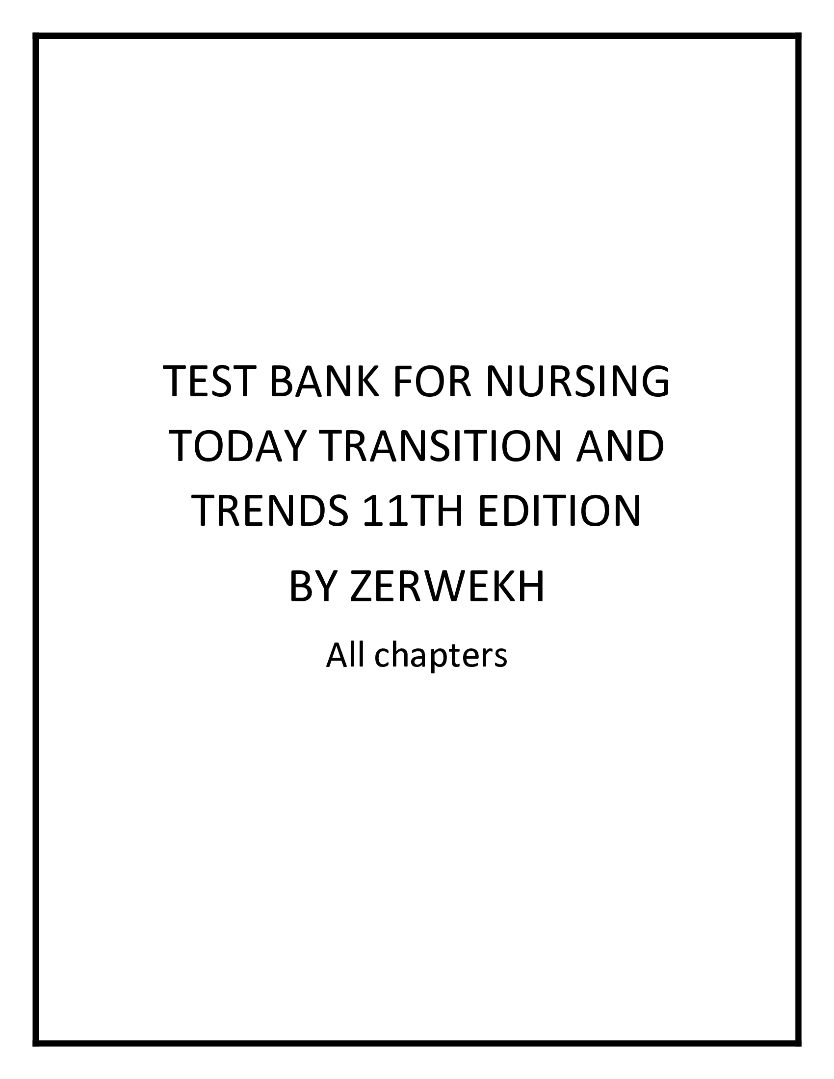TEST BANK FOR NURSING TODAY TRANSITION AND TRENDS 11TH EDITION BY ZERWEKH All chapters
