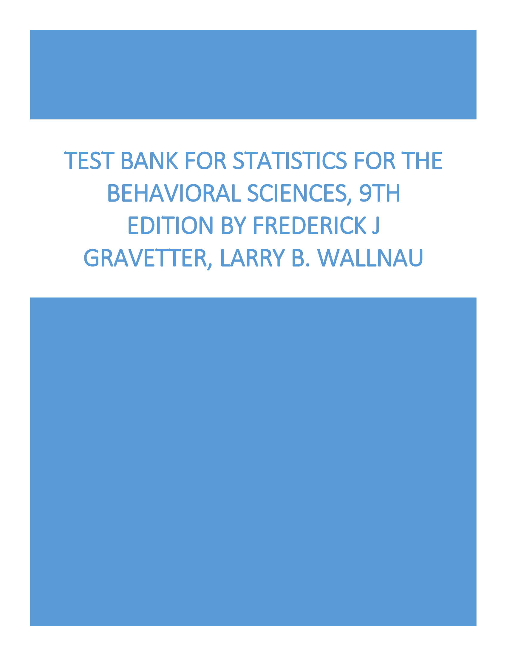 Test Bank for Statistics for the Behavioral Sciences, 9th Edition by Frederick J Gravetter, Larry B. Wallnau