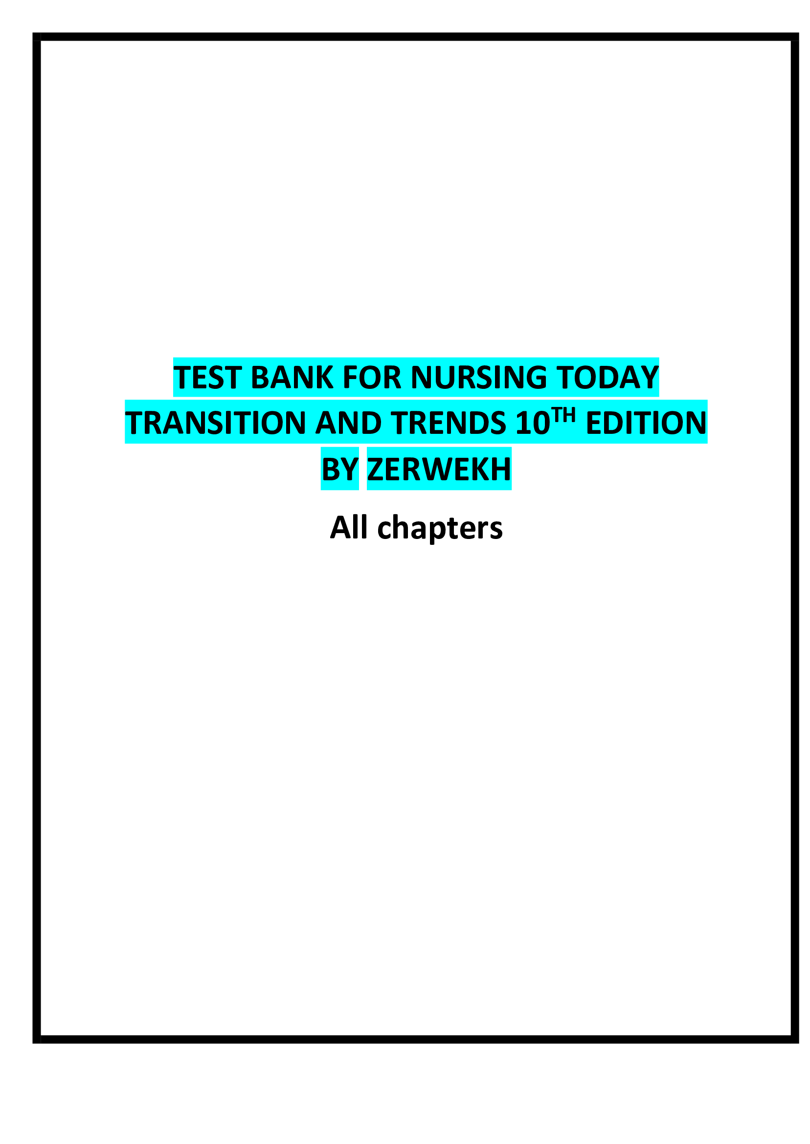 TEST BANK FOR NURSING TODAY TRANSITION AND TRENDS 10TH EDITION BY ZERWEKH