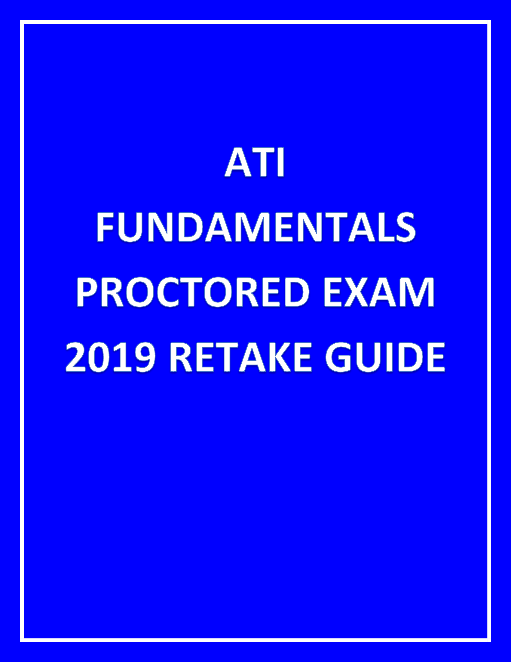 ATI FUNDAMENTALS PROCTORED EXAM 2019 RETAKE GUIDE