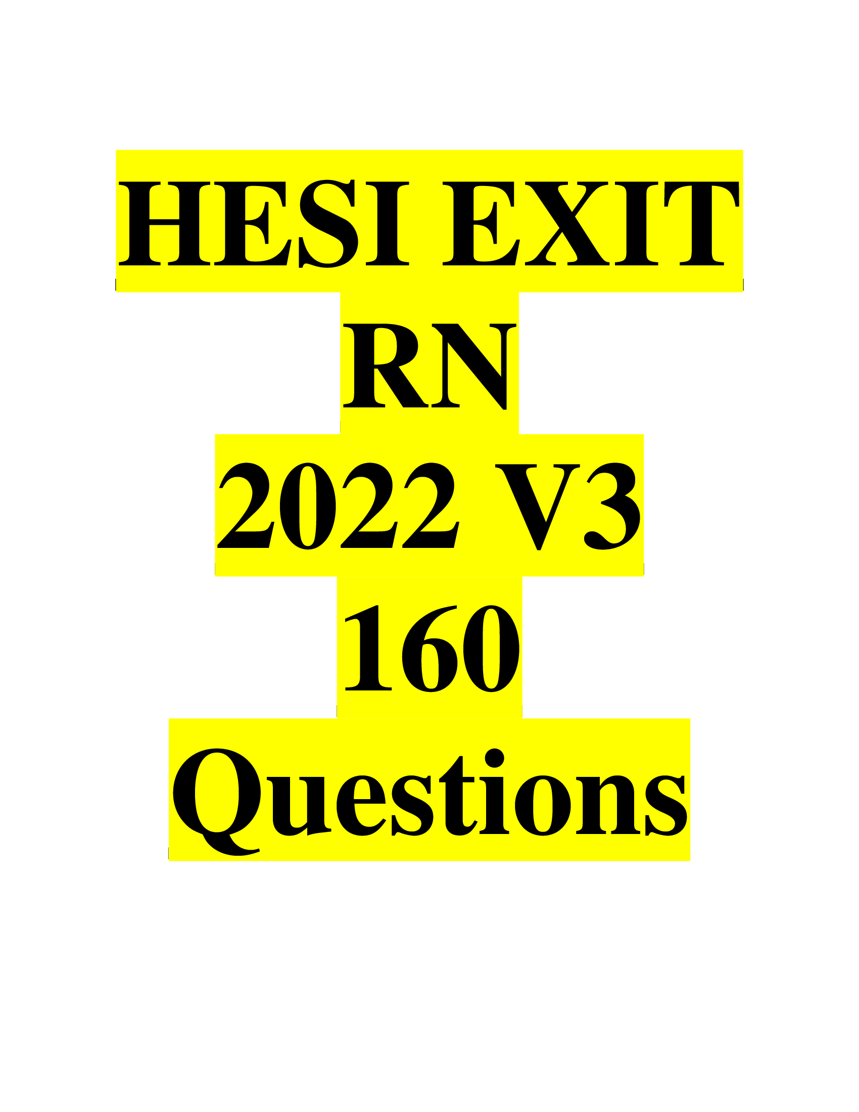 HESI EXIT RN (REAL EXAM) 2022 V3 QUESTIONS AND ANSWERS