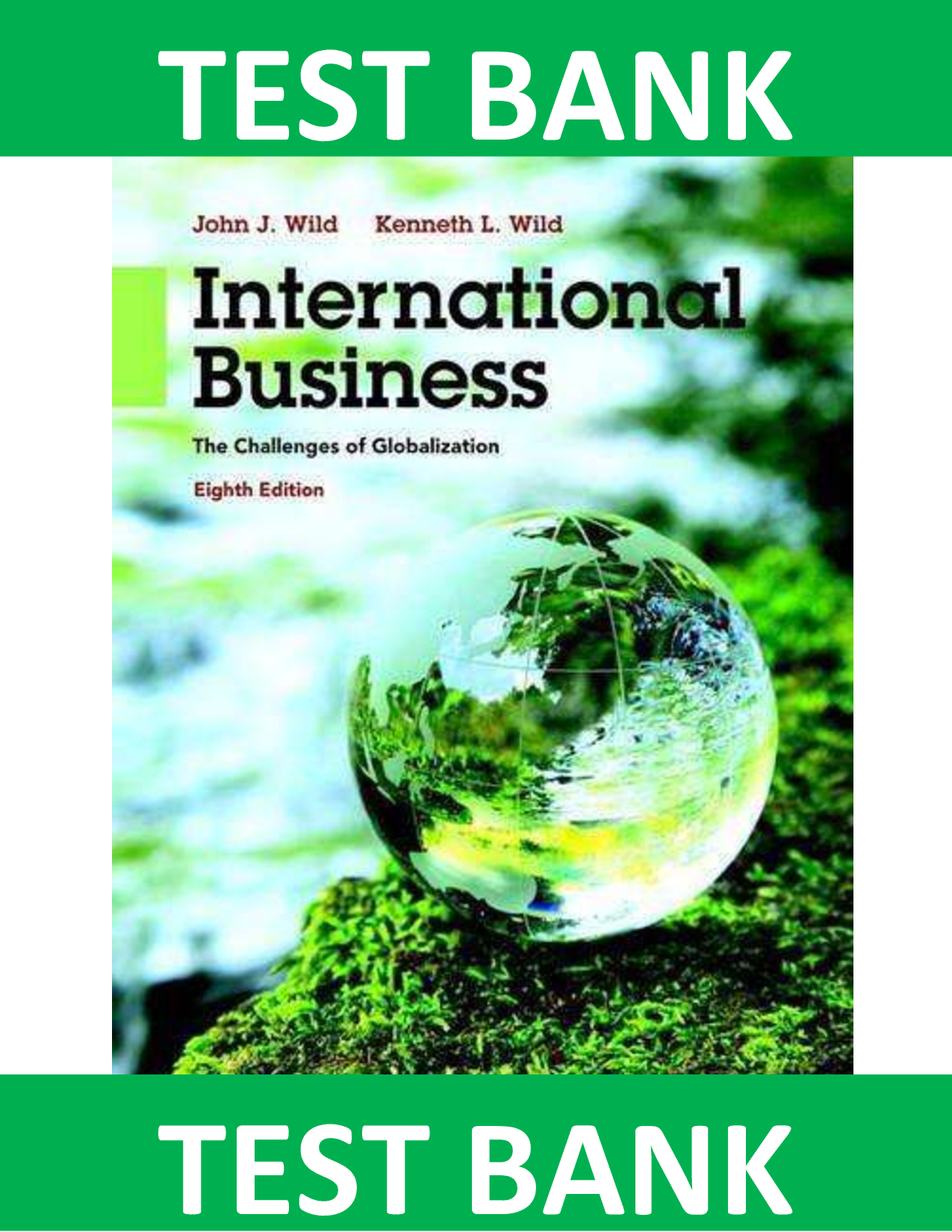 Test Bank for International Business The Challenges of Globalization 8th Edition By John Wild, Kenneth Wild