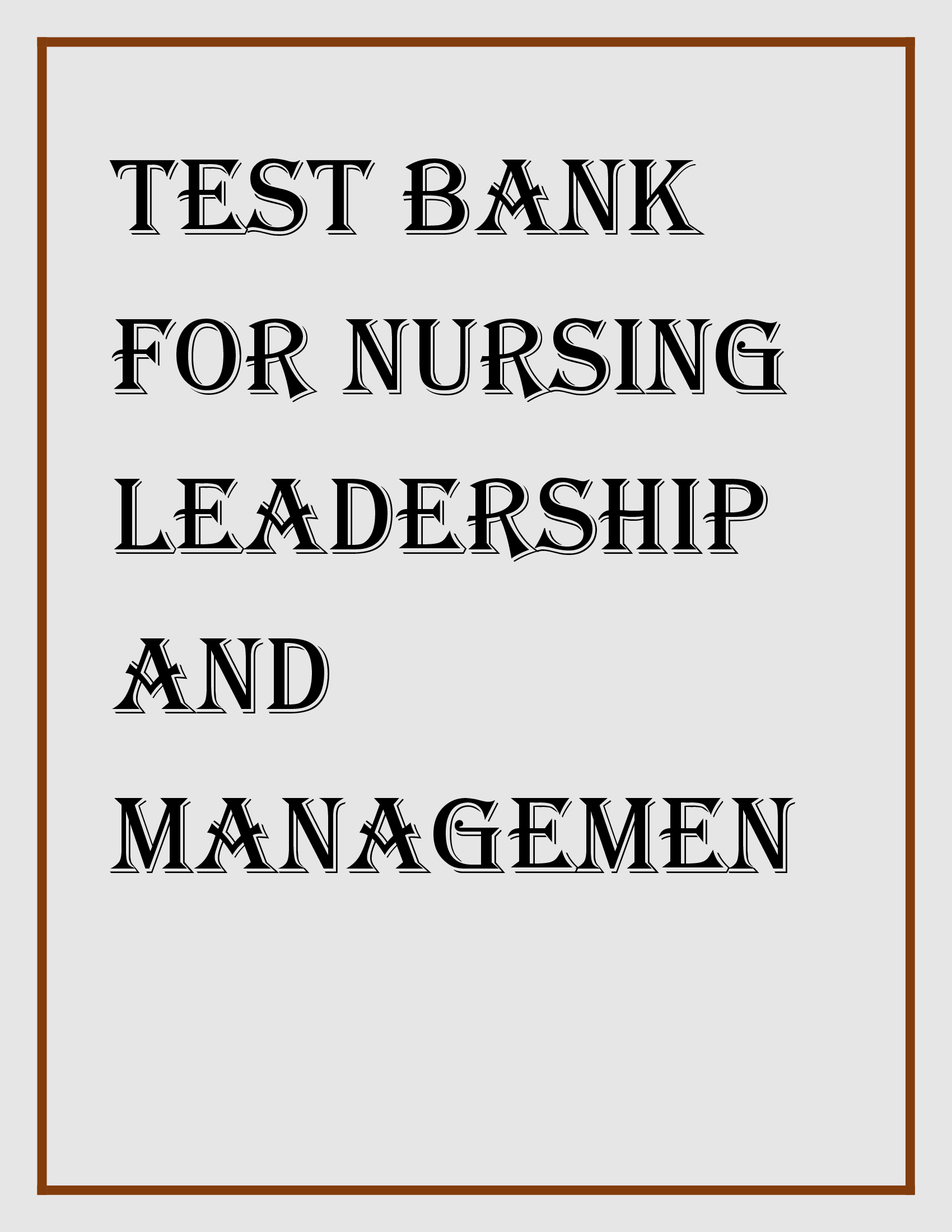Test Bank for Nursing Leadership and Management 3rd Edition by Kelly