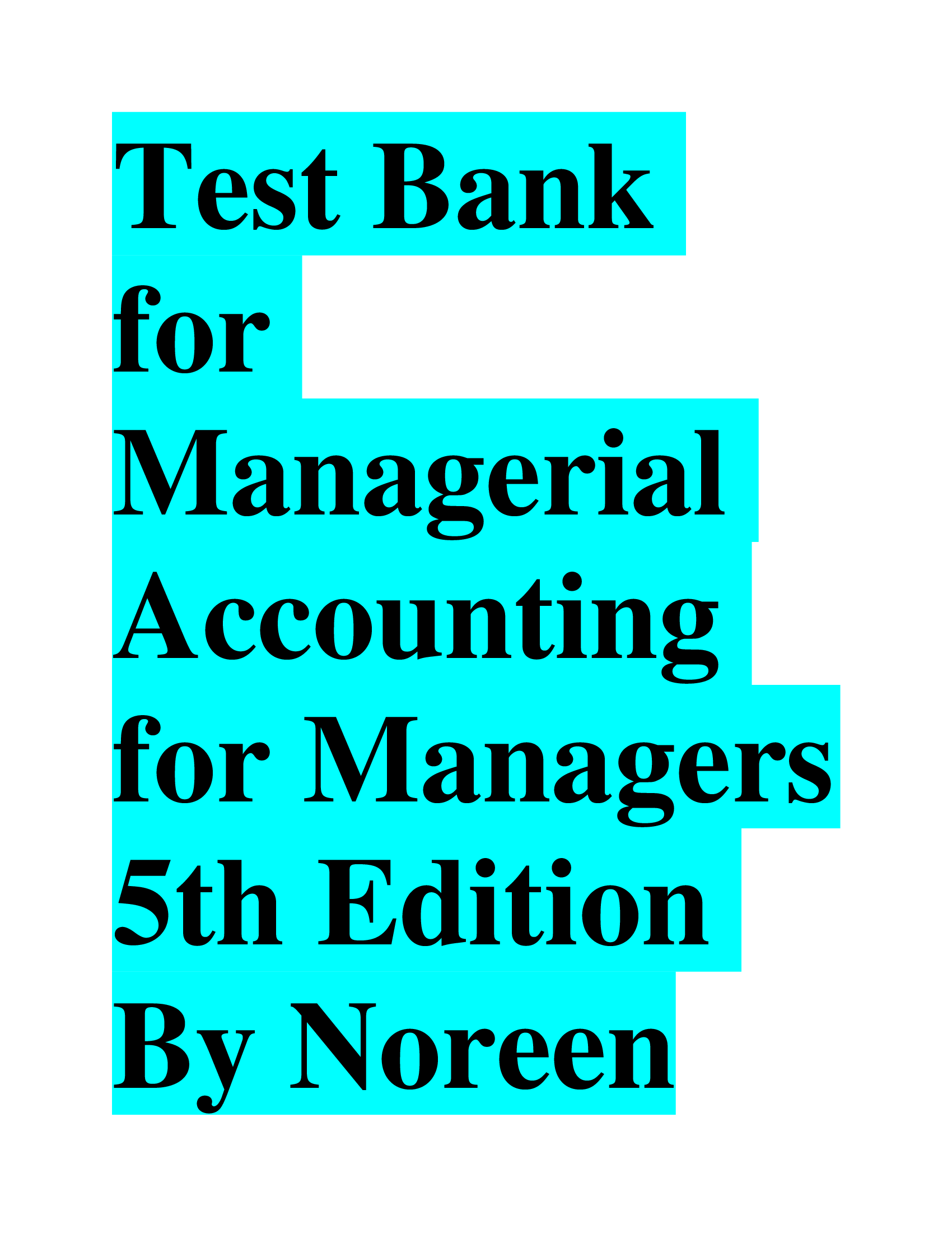Test Bank for Managerial Accounting for Managers 5th Edition By Noreen