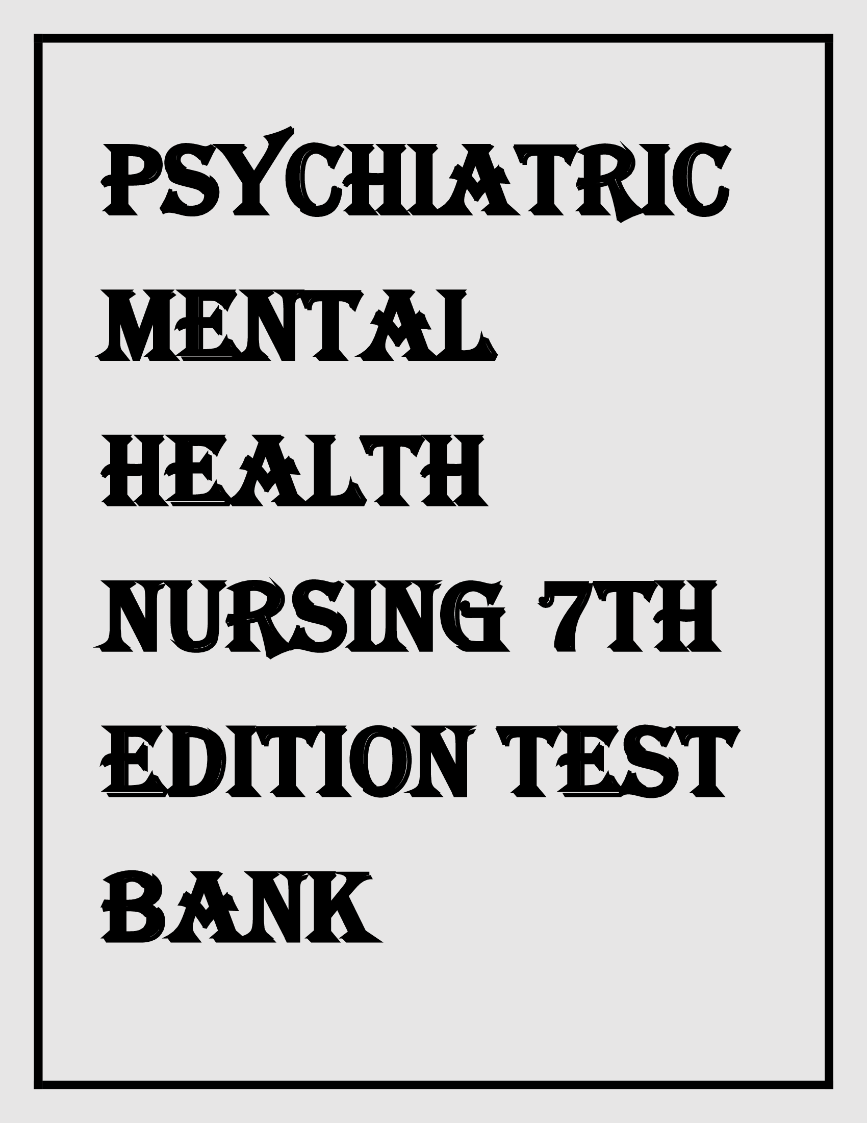 Psychiatric Mental Health Nursing 7th Edition Test Bank Norman Keltner