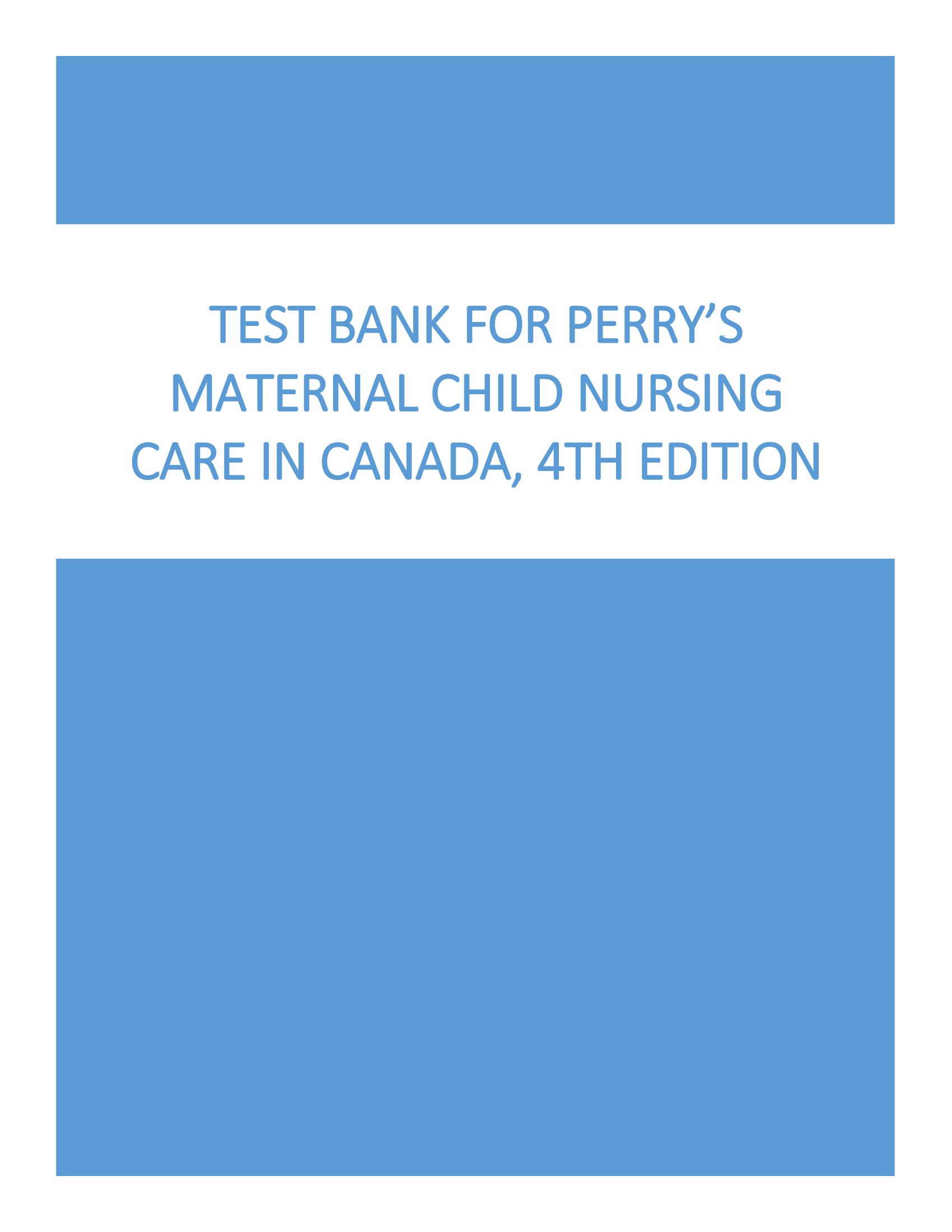 Test Bank for Perry’s Maternal Child Nursing Care in Canada, 4th Edition