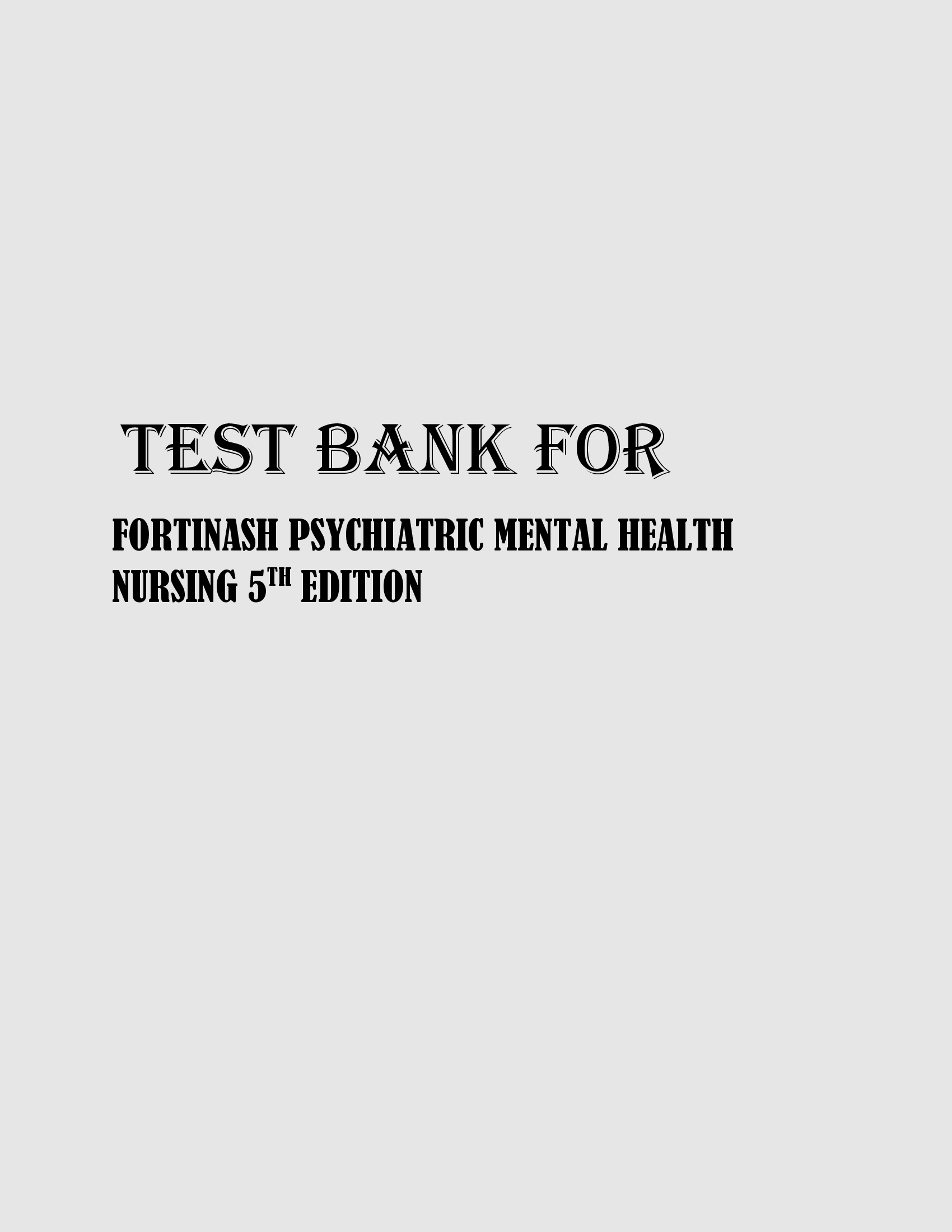 TEST BANK FOR FORTINASH PSYCHIATRIC MENTAL HEALTH NURSING 5TH EDITION
