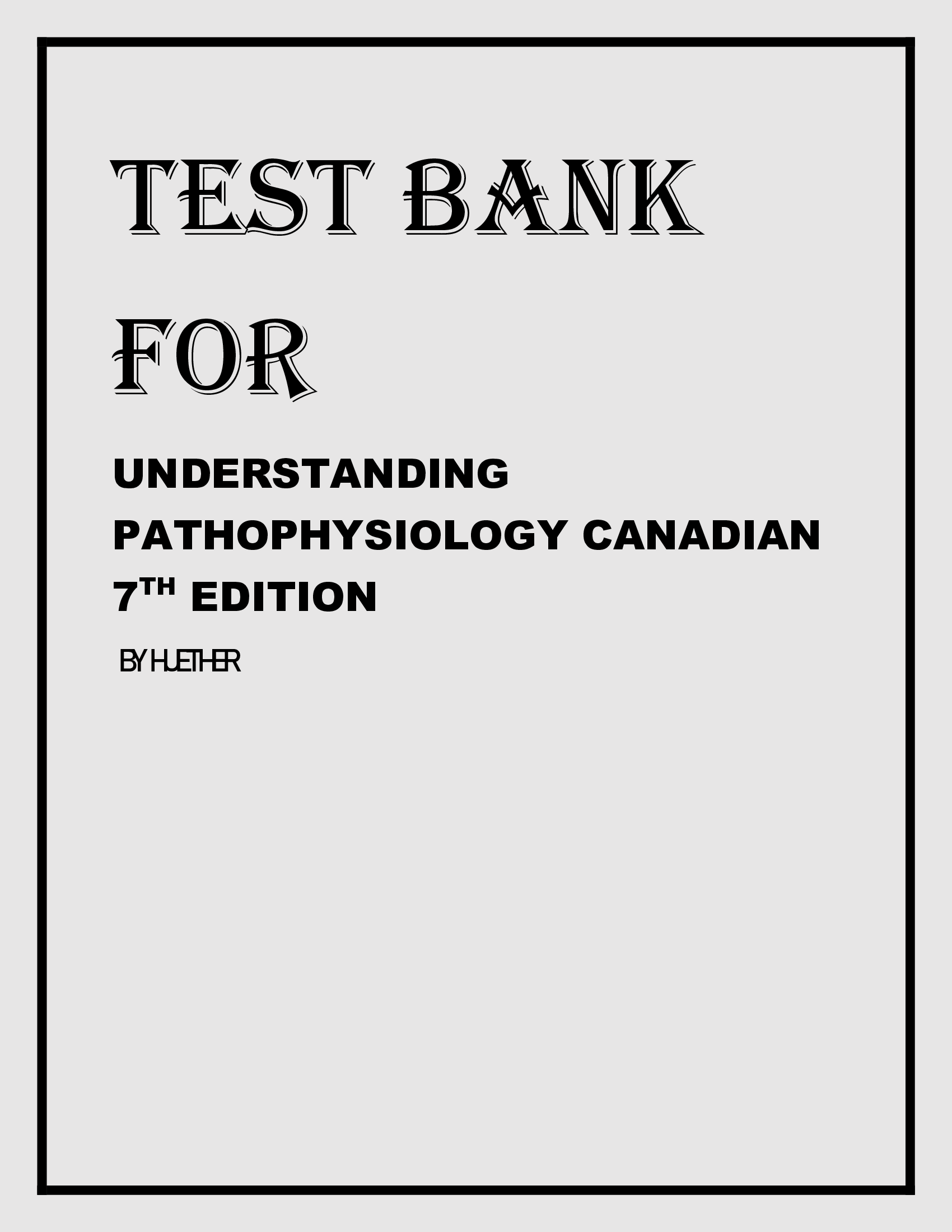 Test Bank for Understanding Pathophysiology Canadian 7th Edition by Huether