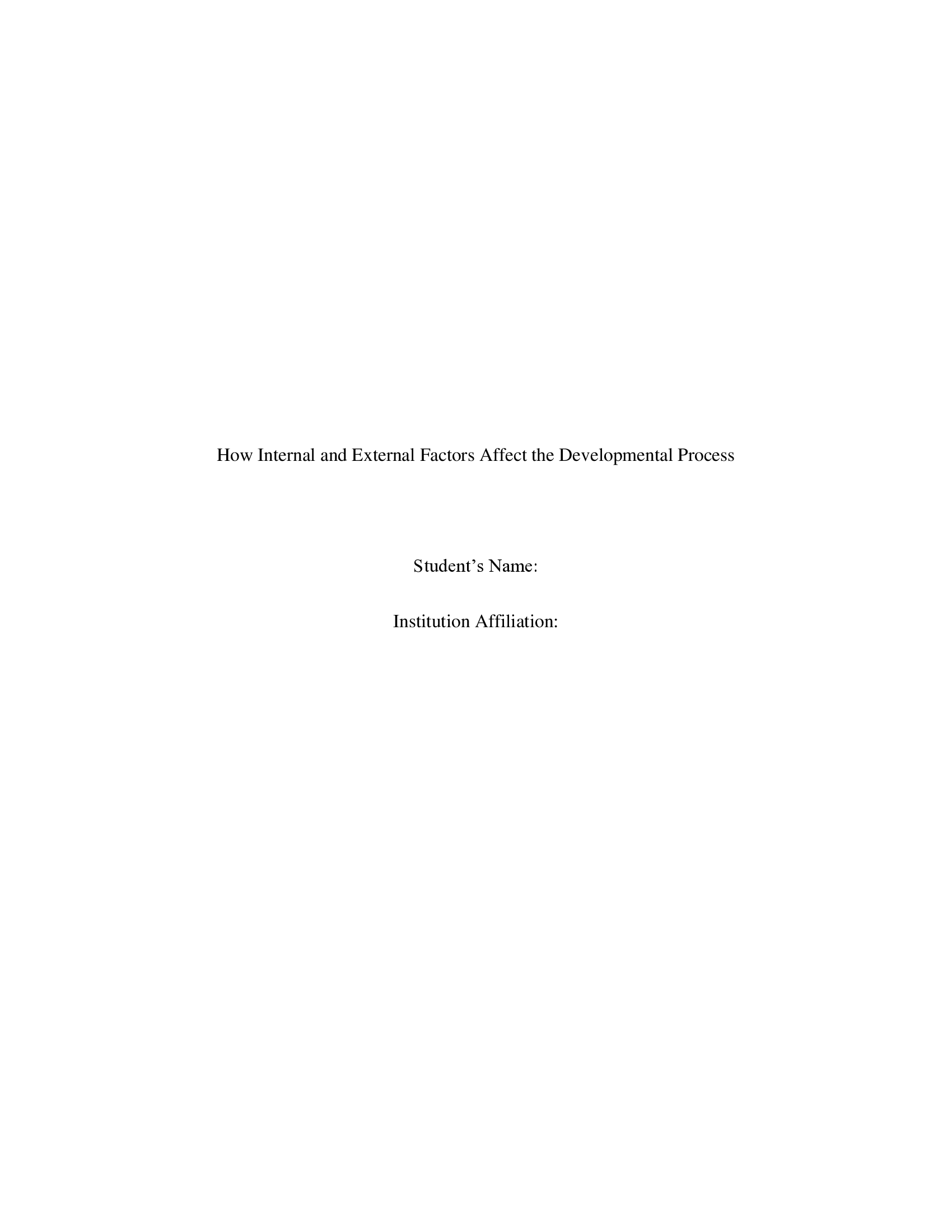 Use at least 300 words to discuss some of the internal and external factors that relate to the developmental process.