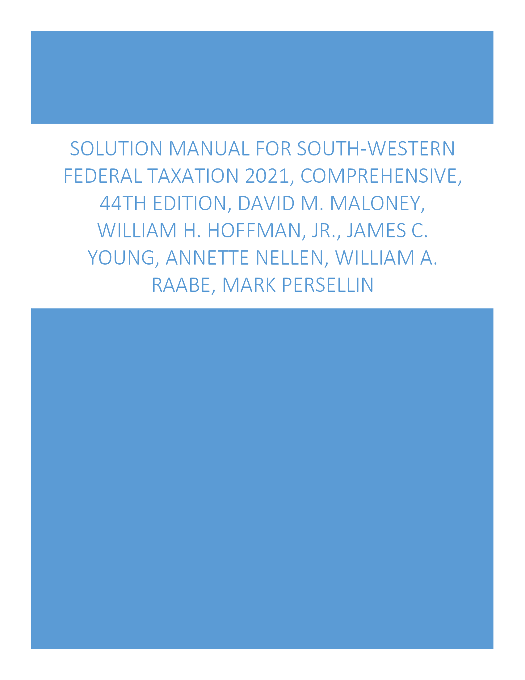Solution Manual for South-Western Federal Taxation 2021, Comprehensive, 44th Edition, David M. Maloney, William H. Hoffman, Jr., James C. Young, Annette Nellen, William A. Raabe, Mark Persellin