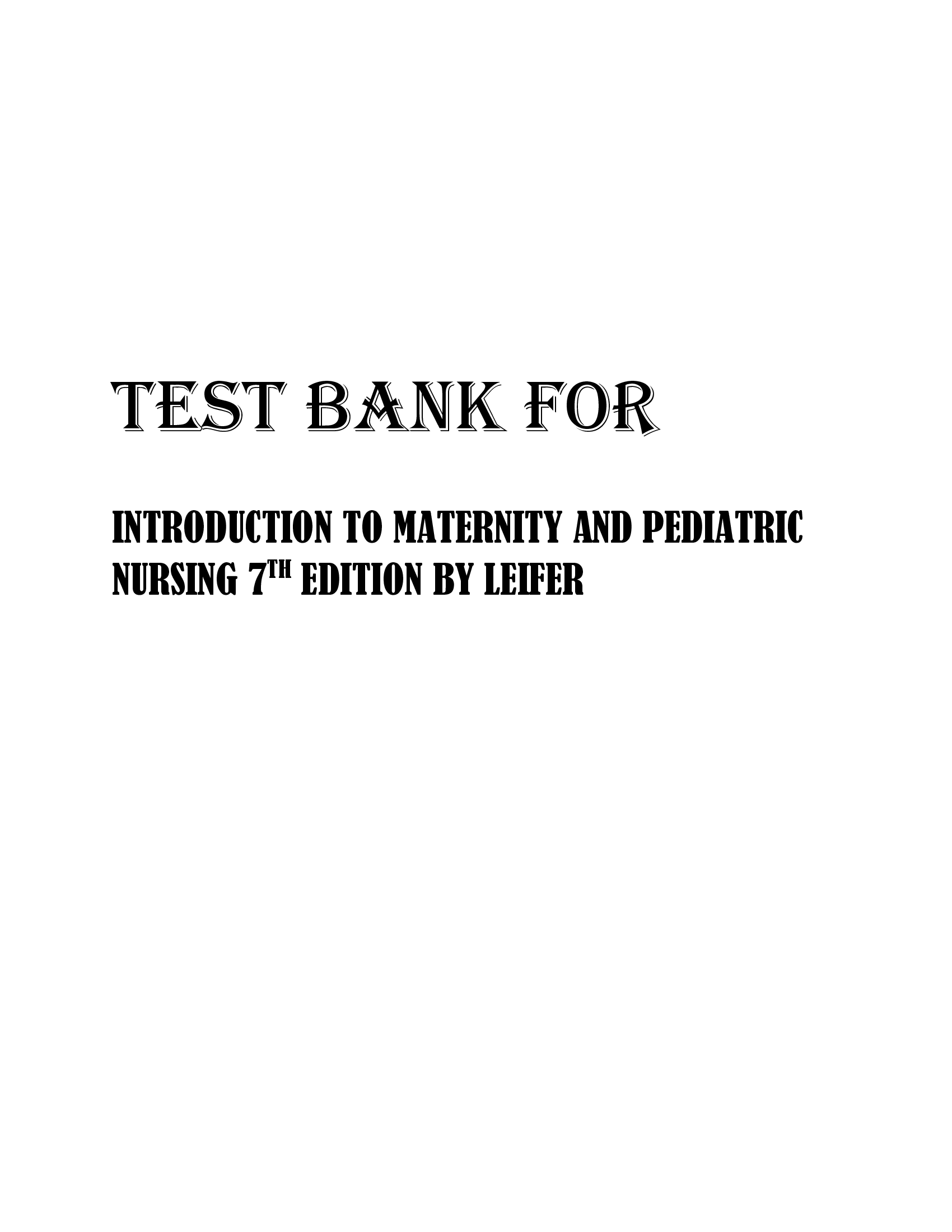 Test Bank for Introduction to Maternity and Pediatric Nursing, 7th Edition by Leifer All Chapters | 2026