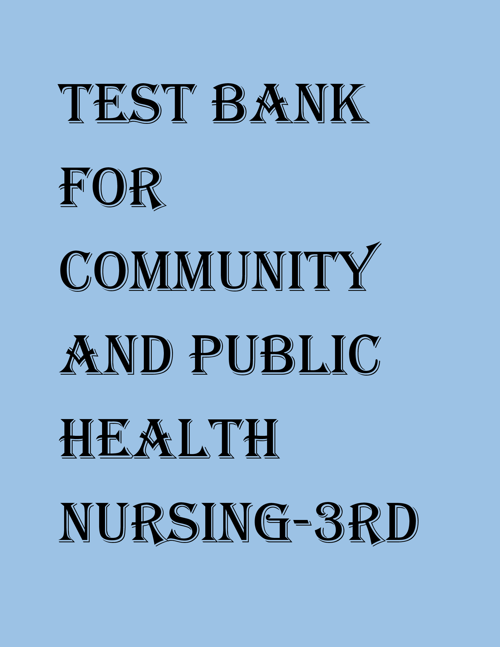 TEST BANK FOR Community and Public Health Nursing-3rd  Edition DeMarco Walsh