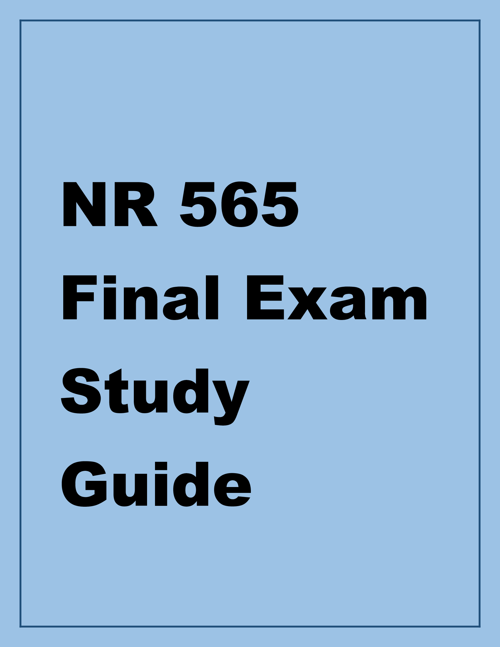 NR 565 Final Exam Study Guide 2026