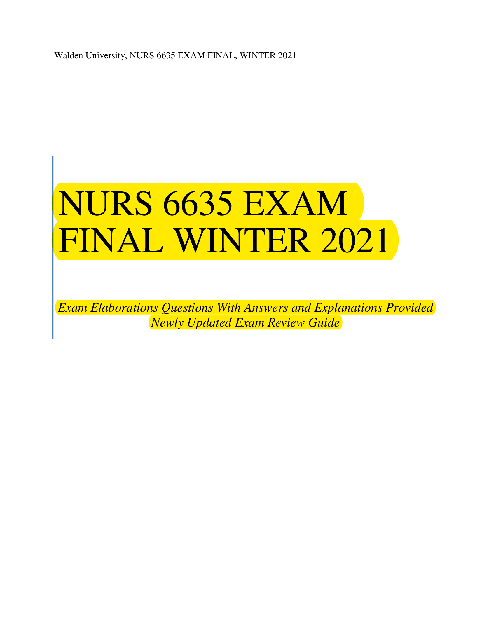 Exam (elaborations) WALDEN UNIVERSITY, NURS 6635 EXAM FINAL, WINTER 2021-22 Exam Elaborations Questions With Answers deep Explanations Provided Newly Updated Exam Review Guide (100%) Correct