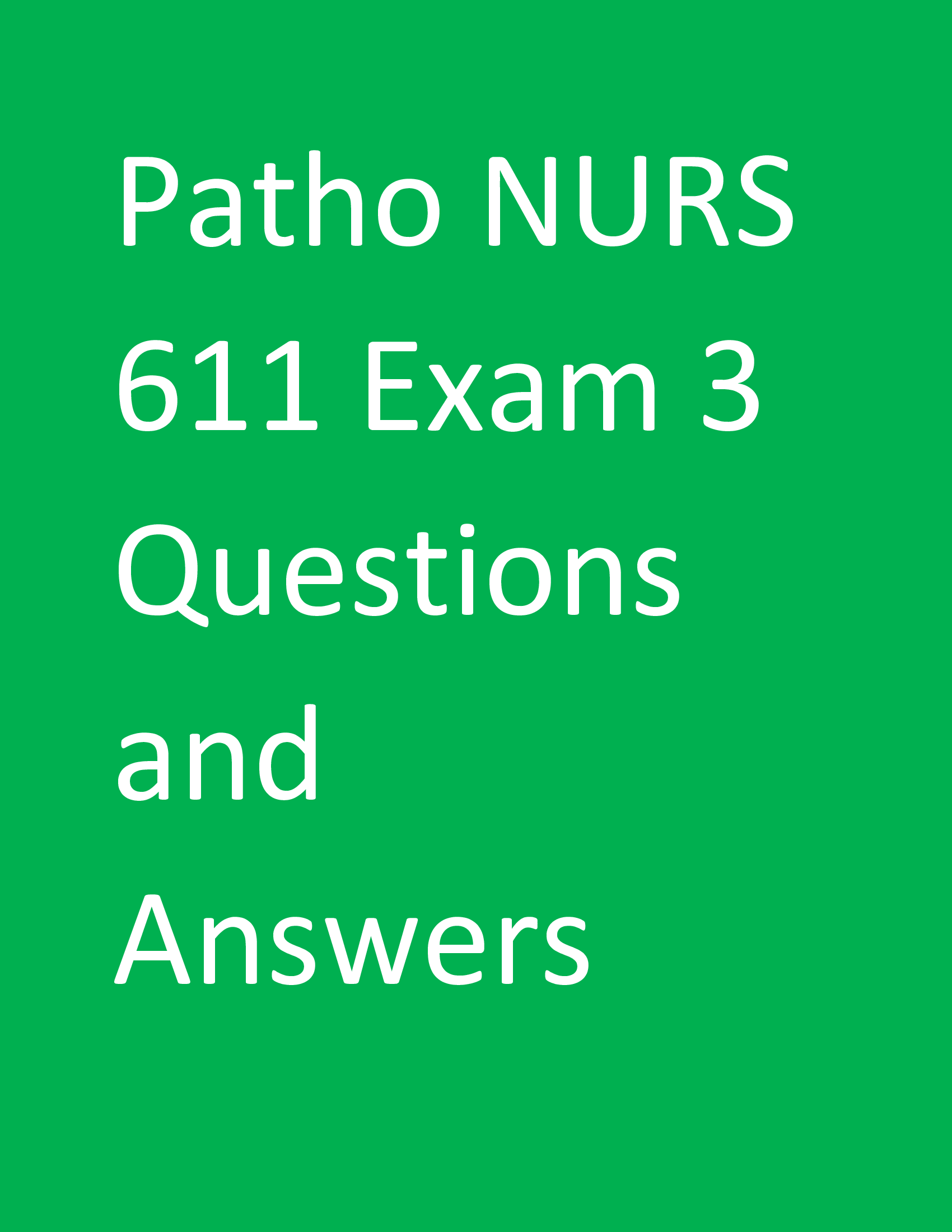 Maryville University Patho NURS 611 Exam 3 QUESTIONS AND ANSWERS