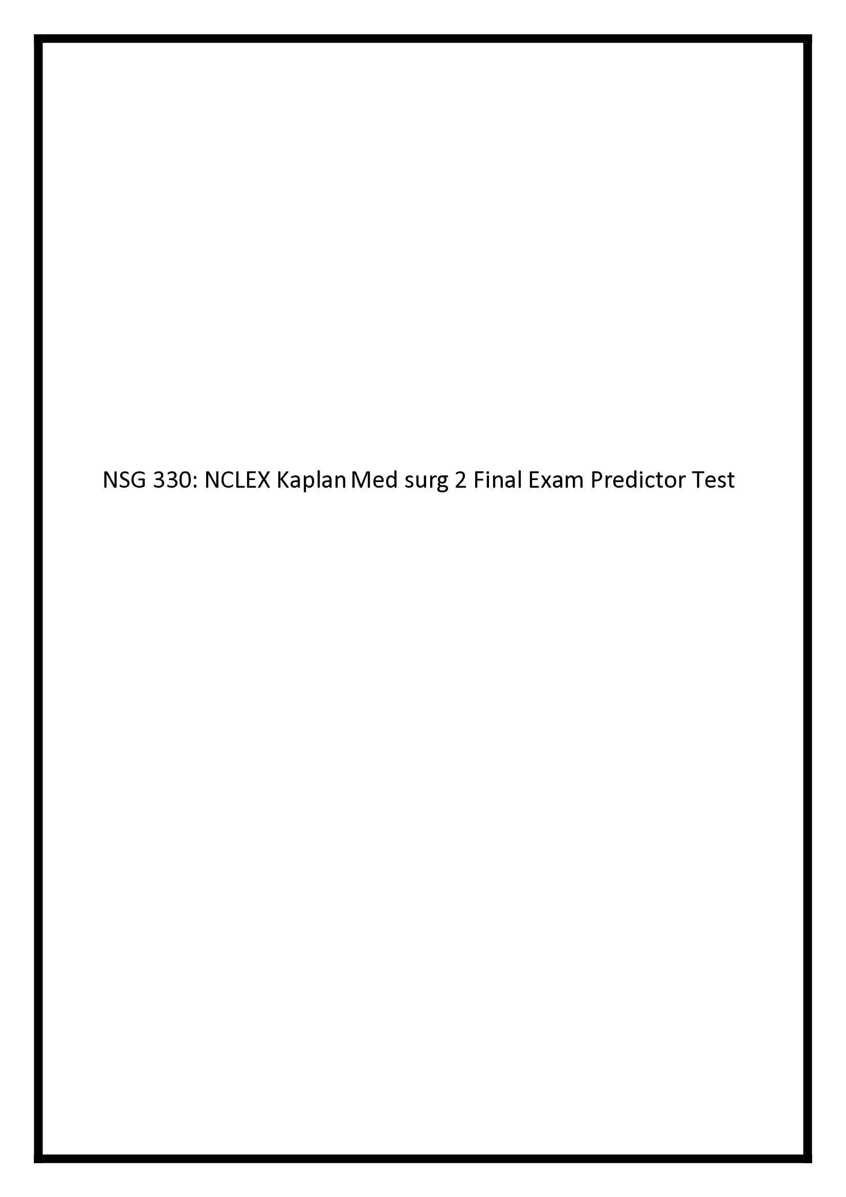 NSG 330  NCLEX Kaplan Med surg 2 Final Exam Predictor Test