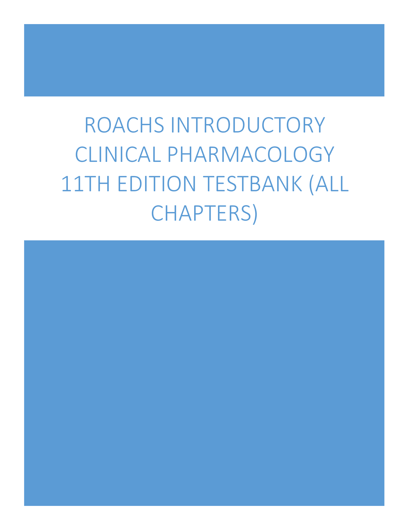 ROACHS INTRODUCTORY CLINICAL PHARMACOLOGY 11TH EDITION TESTBANK (ALL CHAPTERS)