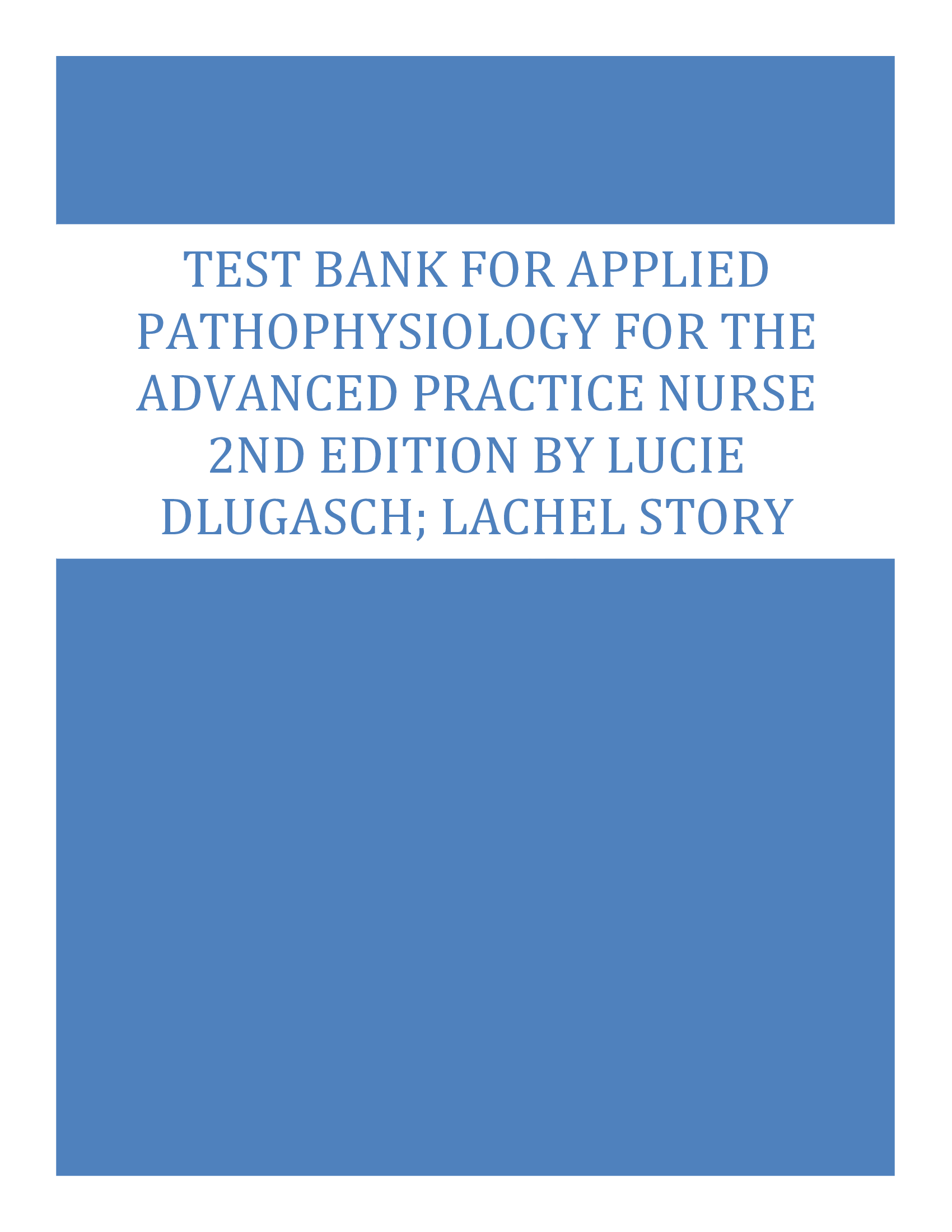 Lucie Dlugasch; Lachel Story: Test bank For Applied Pathophysiology for the Advanced Practice Nurse 2nd Edition by All Chapters