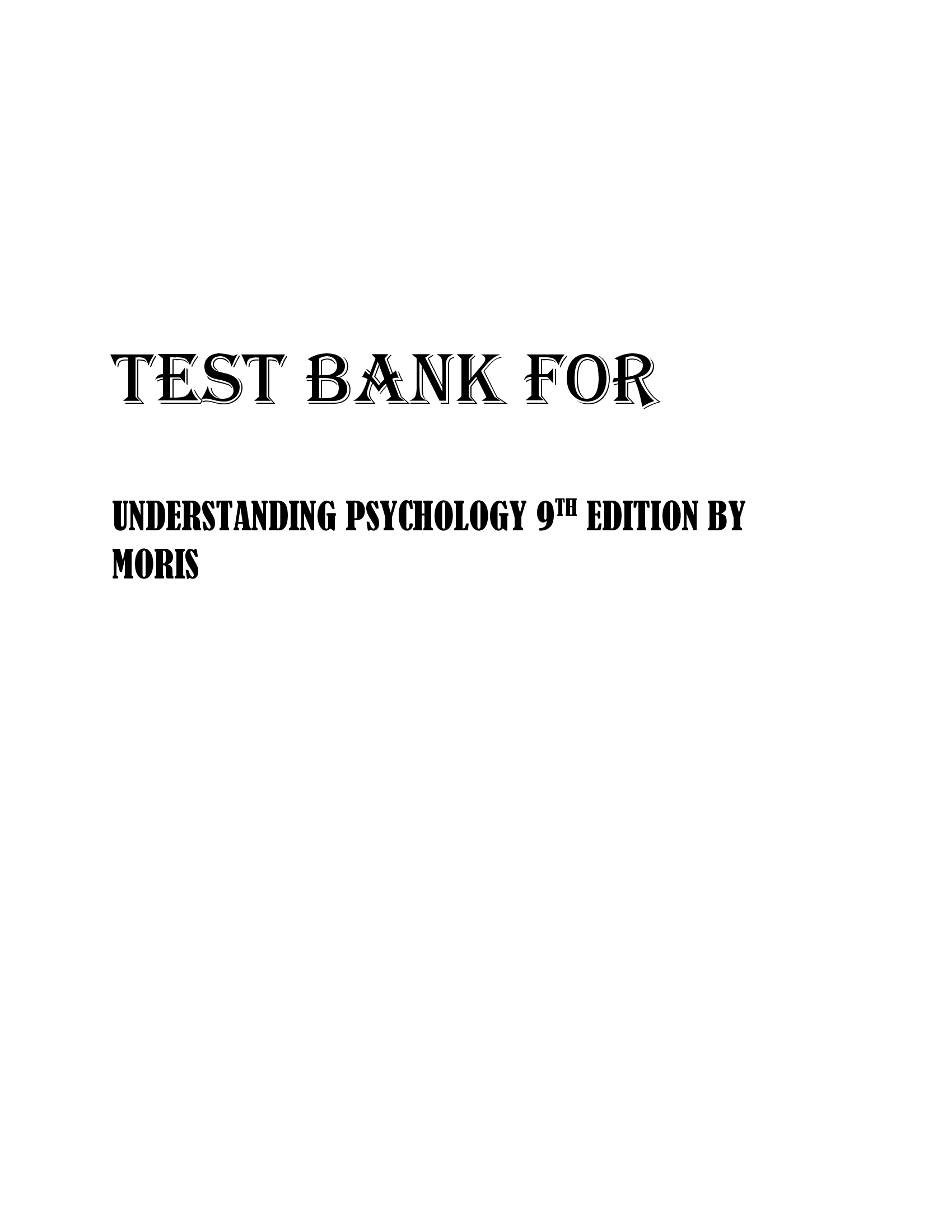 TEST BANK FOR UNDERSTANDING PSYCHOLOGY 9TH EDITION BY MORIS.