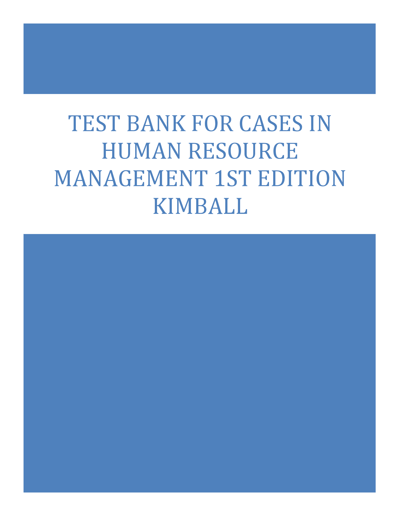 TEST BANK FOR CASES IN HUMAN RESOURCE MANAGEMENT 1ST EDITION KIMBALL
