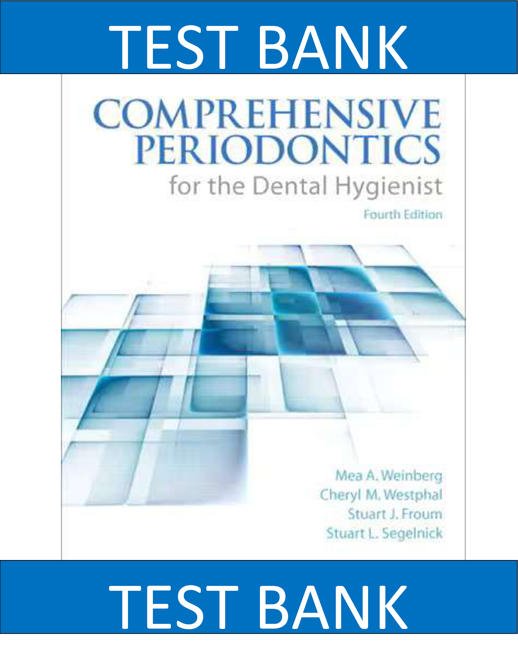 Test Bank for Comprehensive Periodontics for the Dental Hygienist, 4e (Weinberg) (All Chapters)