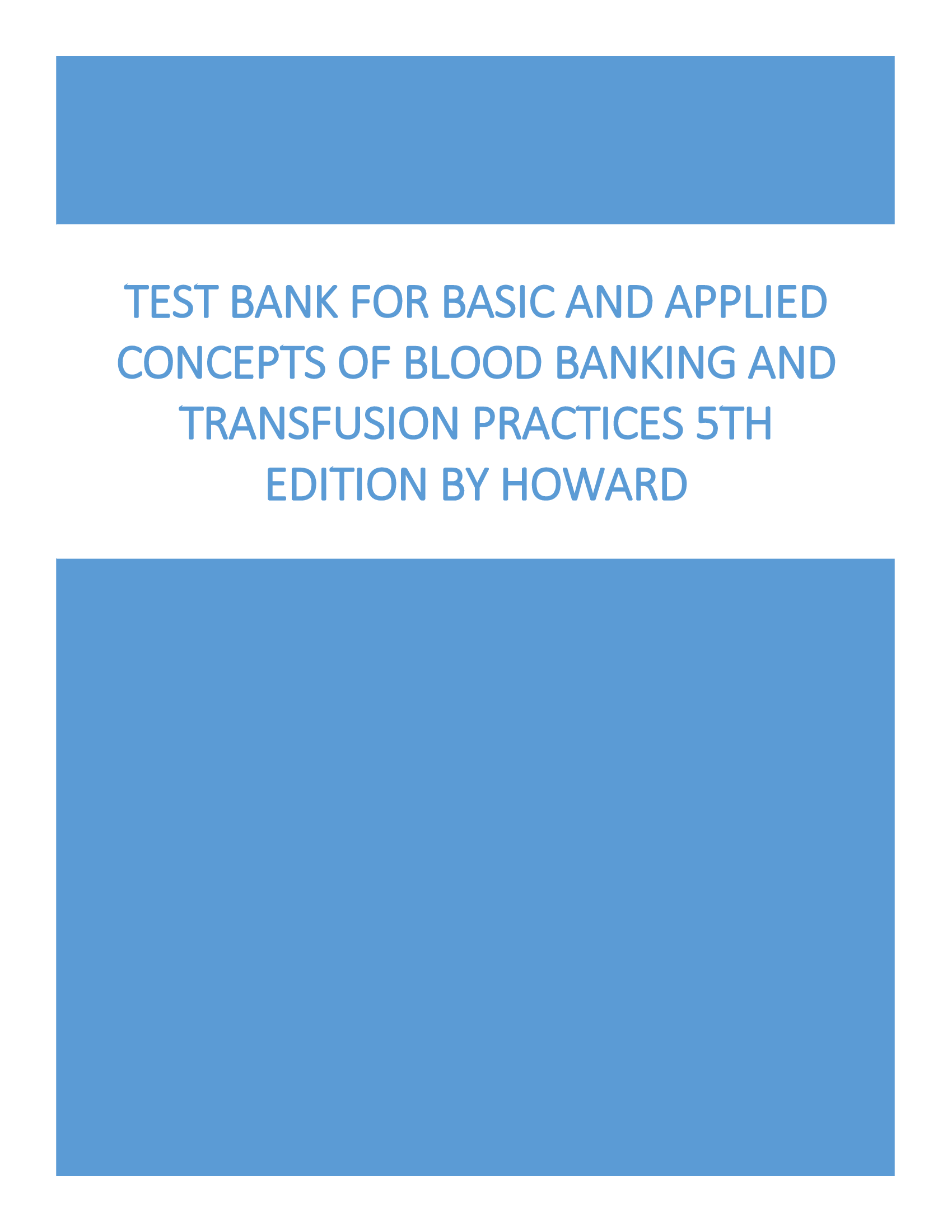 Test Bank for Basic and Applied Concepts of Blood Banking and Transfusion Practices 5th Edition by Howard