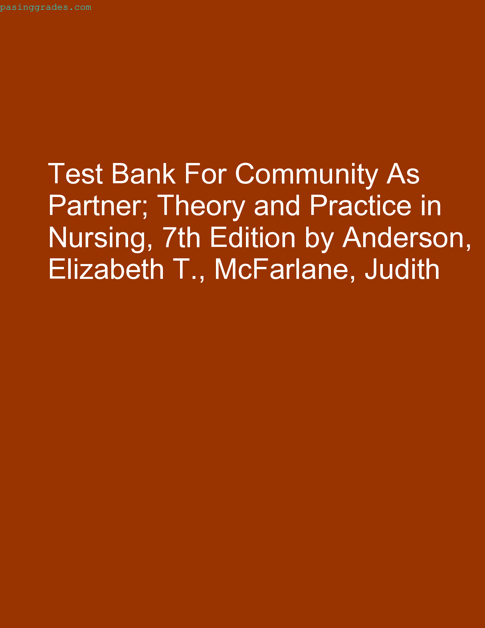 Test Bank For Community As Partner; Theory and Practice in Nursing, 7th Edition by Anderson, Elizabeth T., McFarlane, Judith