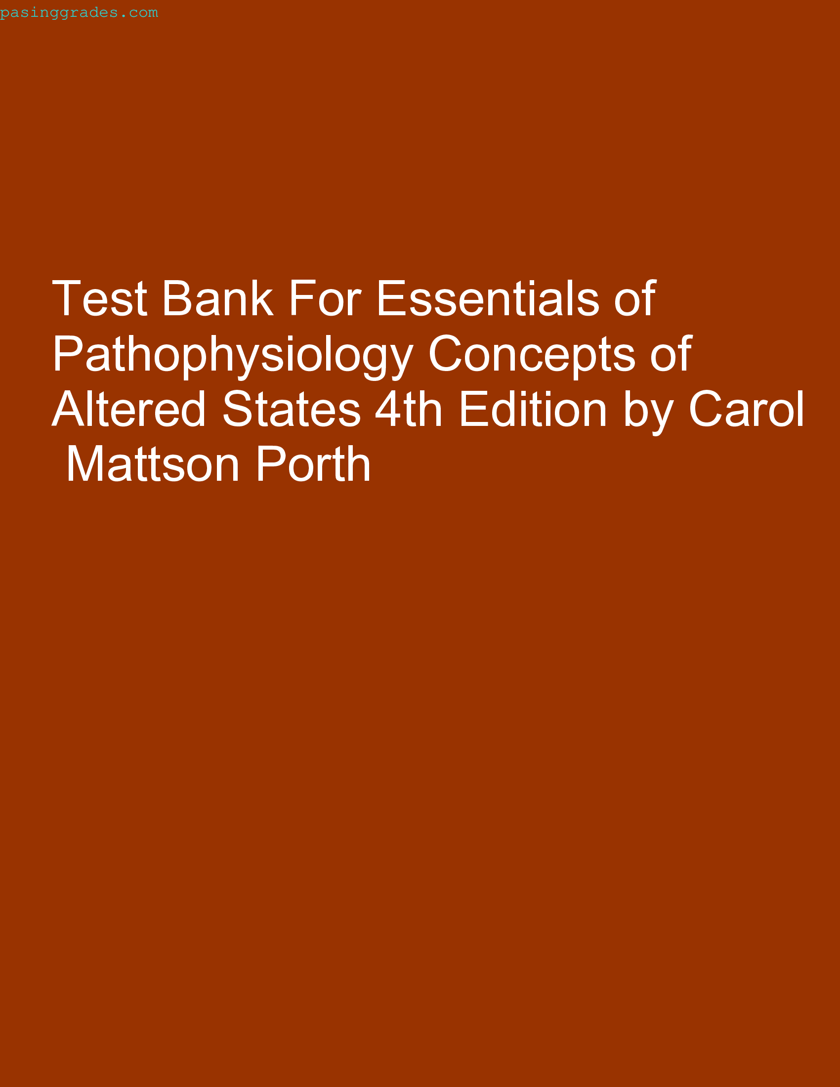 Test Bank For Essentials of Pathophysiology Concepts of Altered States 4th Edition by Carol Mattson Porth