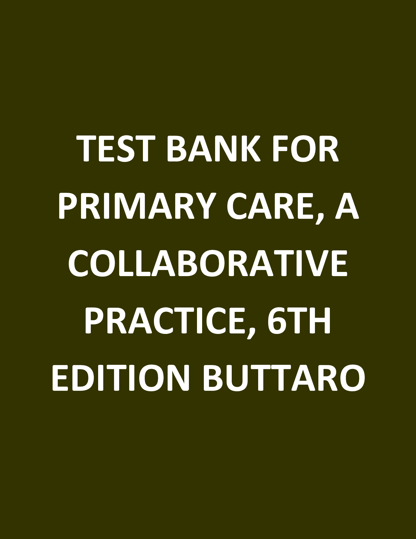 Test Bank For Primary Care Interprofessional Collaborative Practice 6th Edition Buttaro