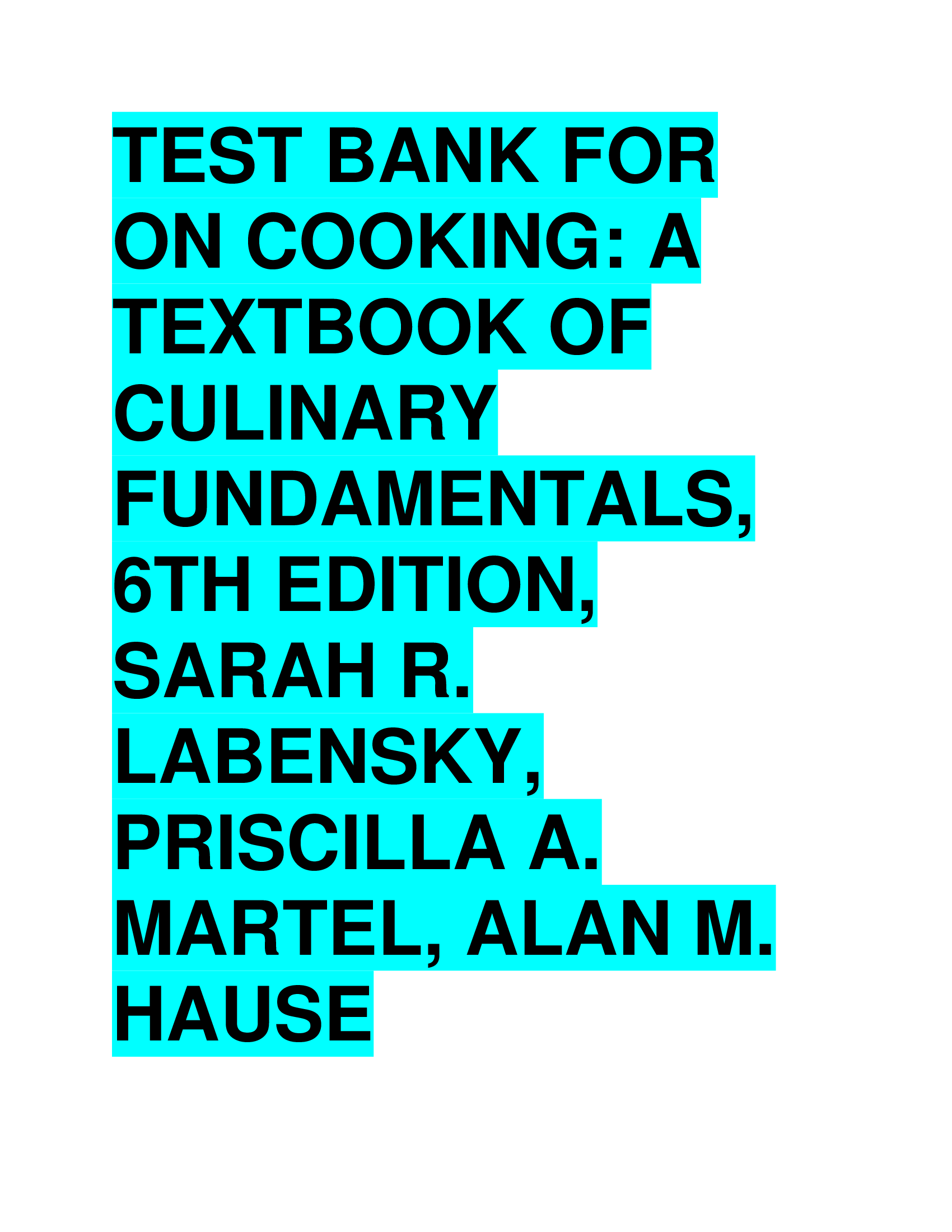 Test Bank for On Cooking A Textbook of Culinary Fundamentals, 6th Edition, Sarah R. Labensky, Priscilla A. Martel, Alan M. Hause