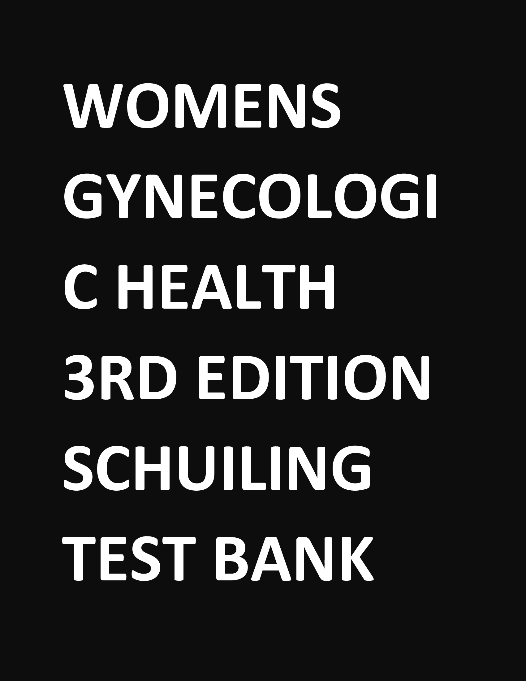 Womens Gynecologic Health 3rd Edition Schuiling Test Bank Updated