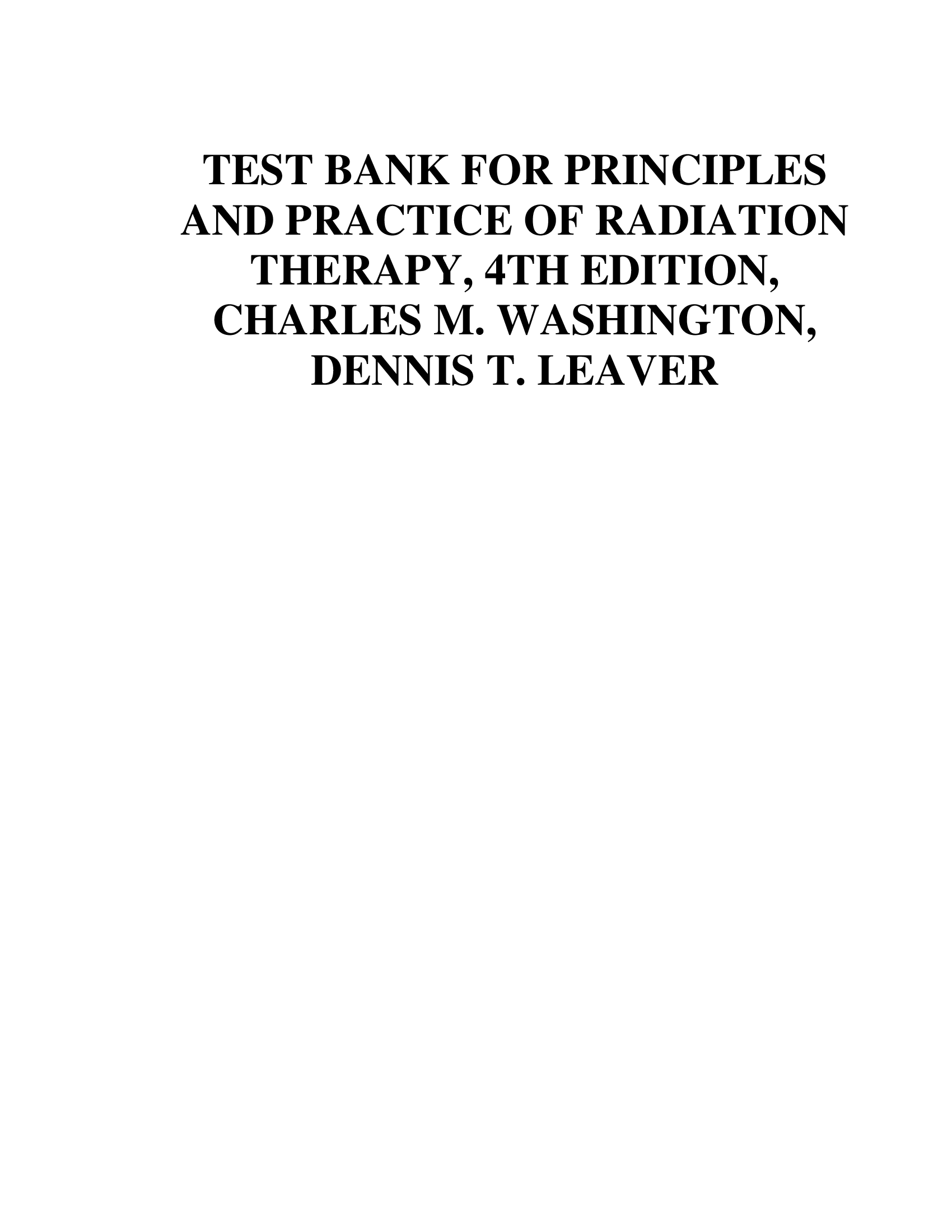 TEST BANK FOR PRINCIPLES AND PRACTICE OF RADIATION THERAPY, 4TH EDITION, CHARLES M. WASHINGTON, DENNIS T. LEAVER