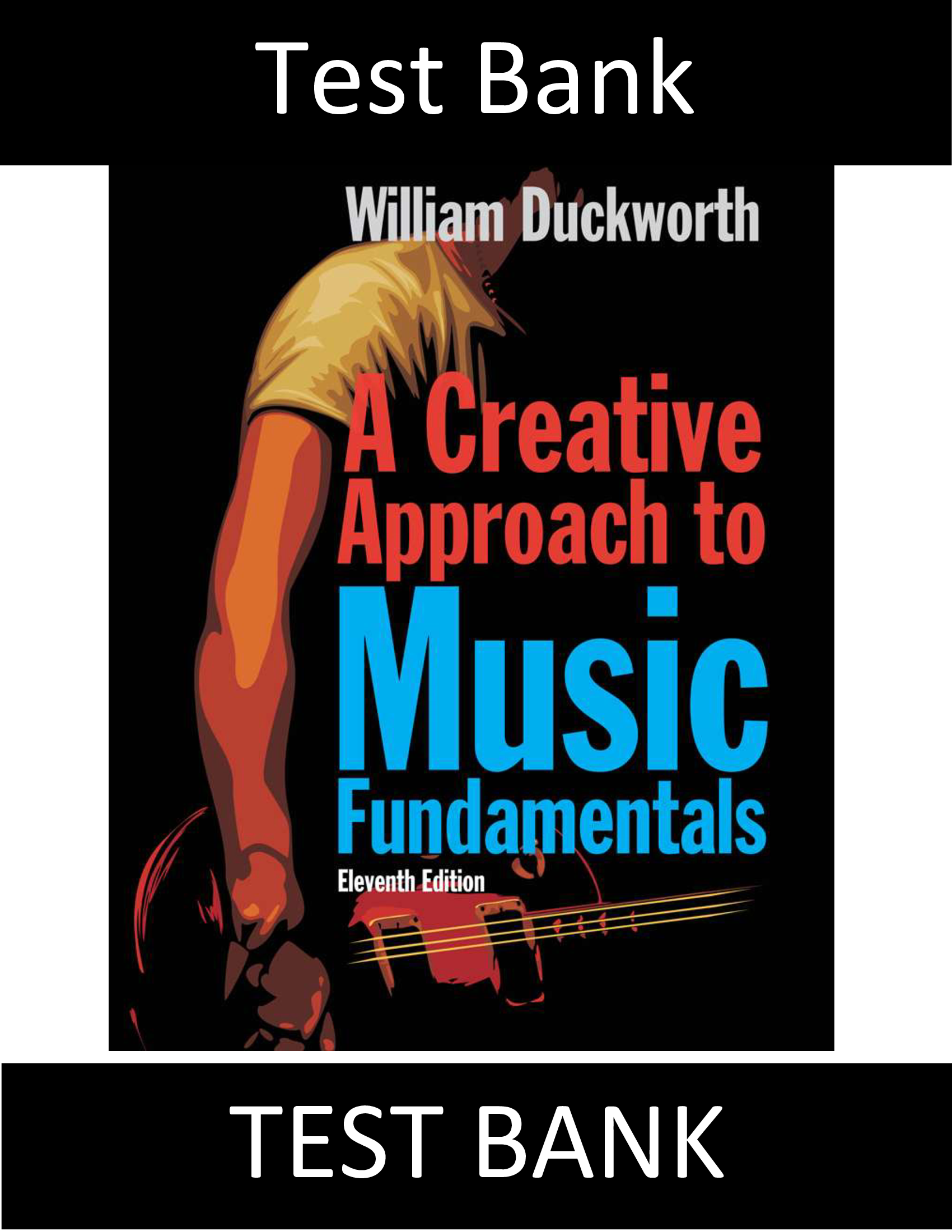Test Bank for Creative Approach to Music Fundamentals 11th Edition William Duckworth