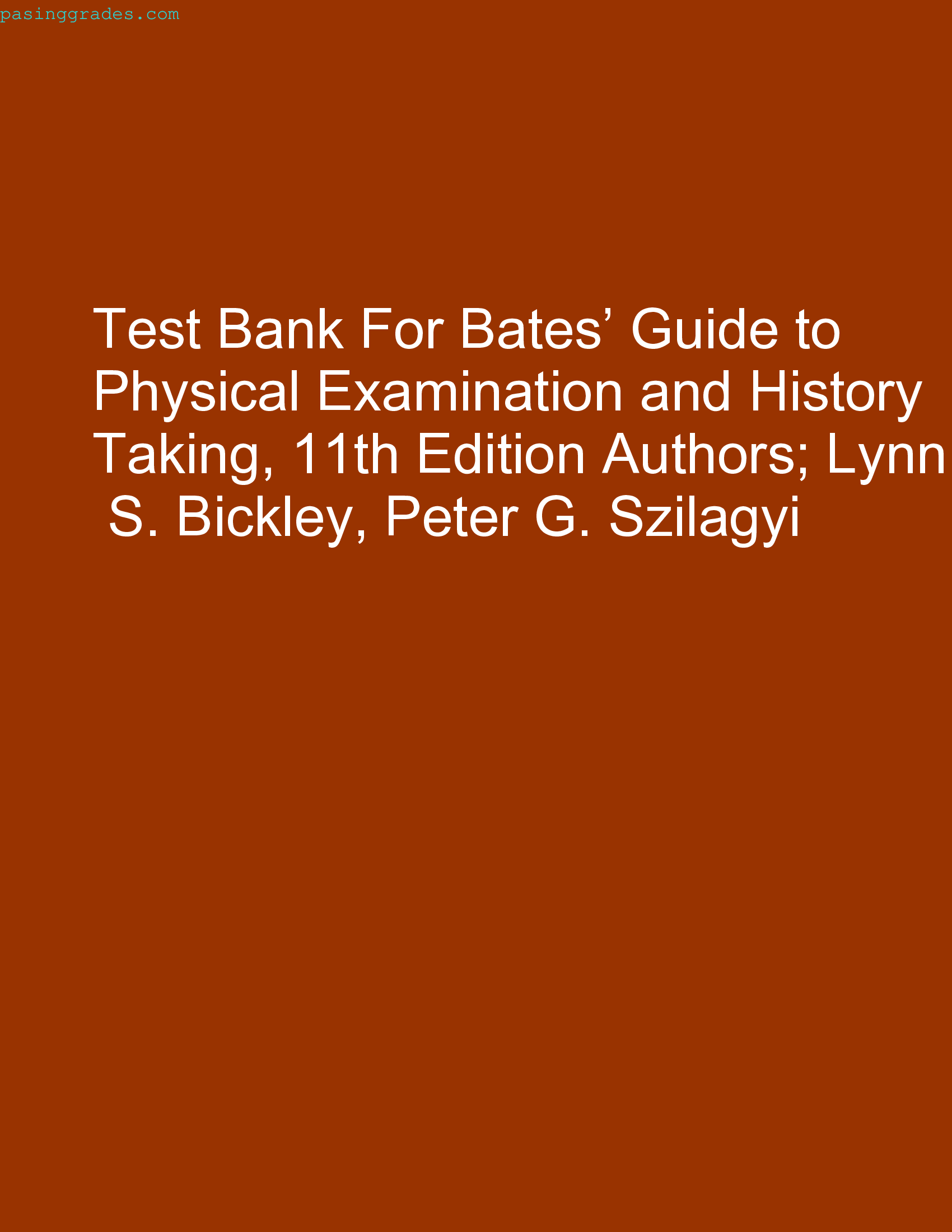 Test Bank For Bates’ Guide to Physical Examination and History Taking, 11th Edition Authors; Lynn S. Bickley, Peter G. Szilagyi