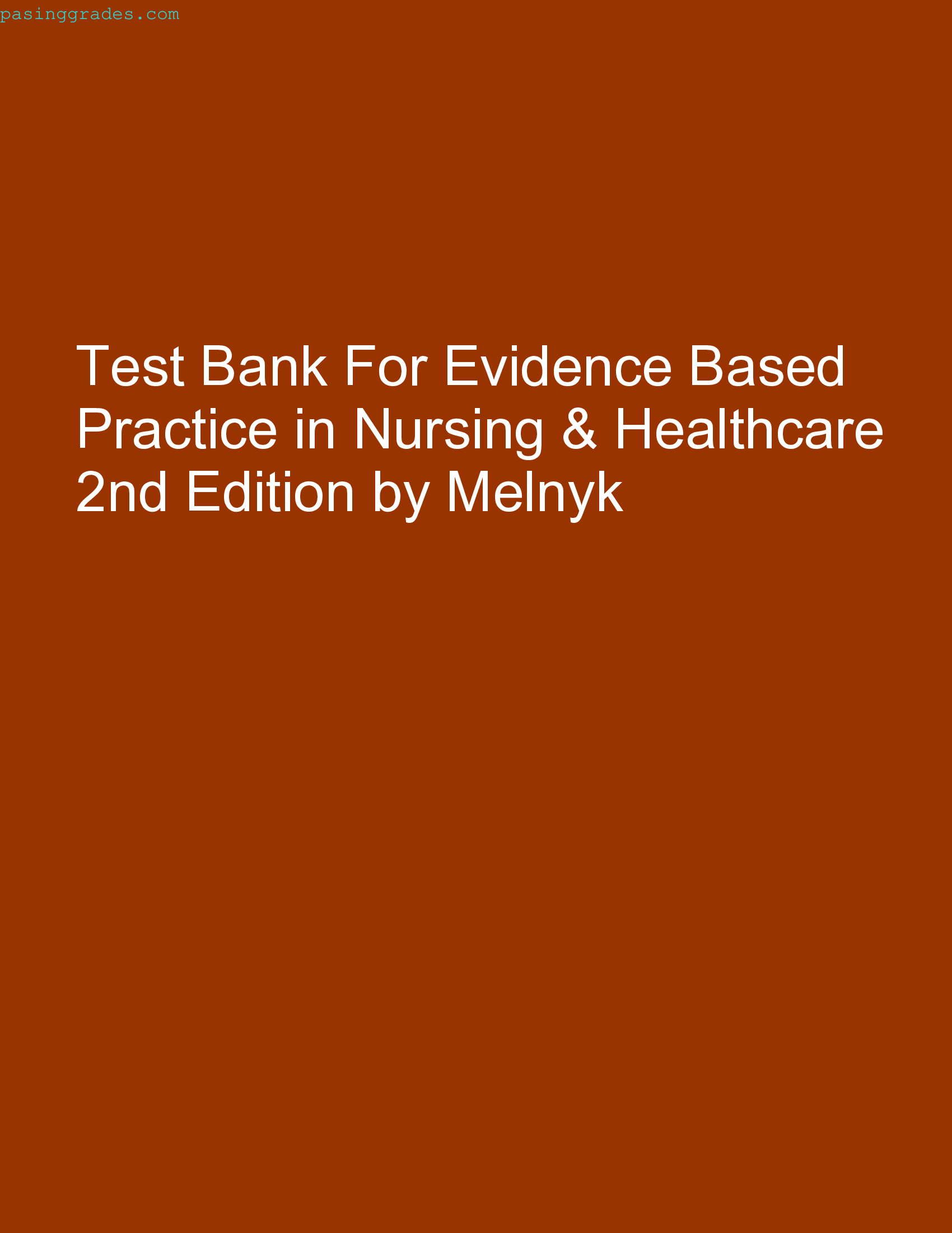 Test Bank For Evidence Based Practice in Nursing & Healthcare 2nd Edition by Melnyk