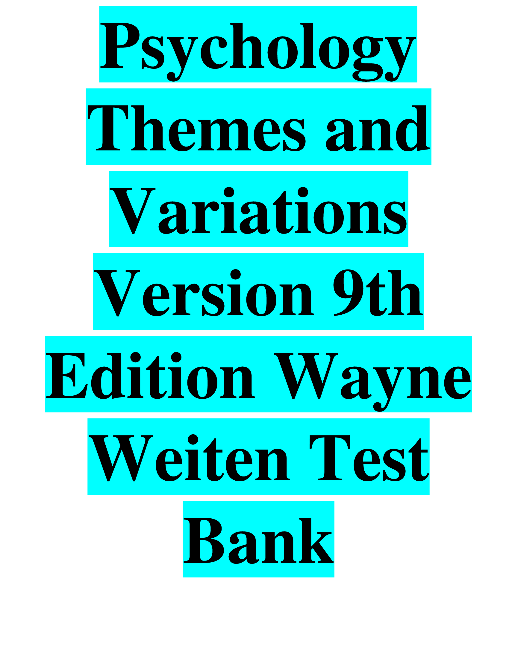 Test Bank For Psychology Themes and Variations Version 9th Edition Wayne Weiten Updated