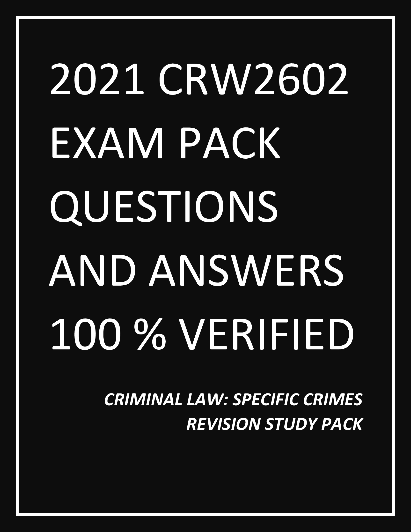 2021 CRW2602 EXAM PACK QUESTIONS AND ANSWERS 100 percent VERIFIED