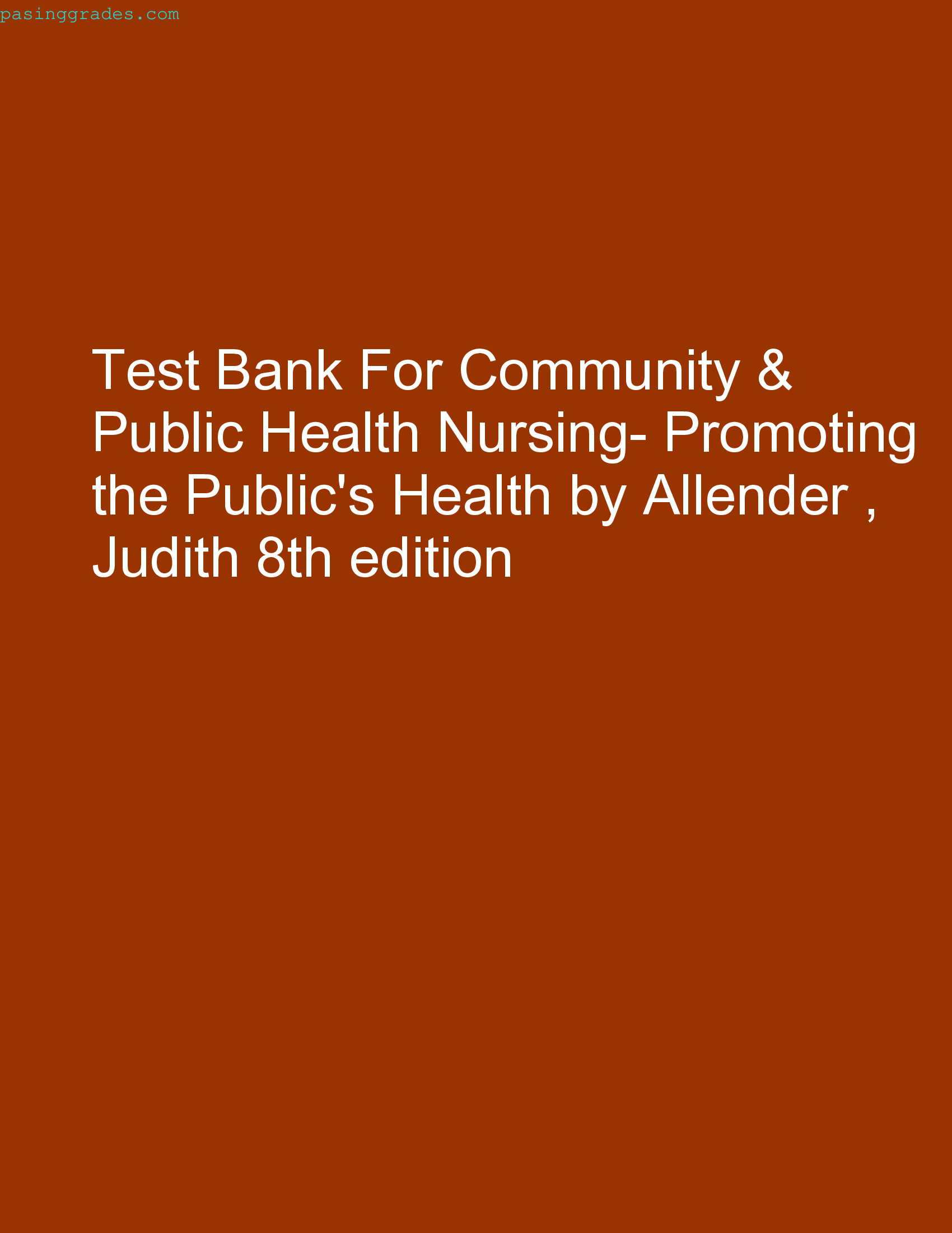 Test Bank For Community & Public Health Nursing- Promoting the Publics Health by Allender , Judith 8th edition