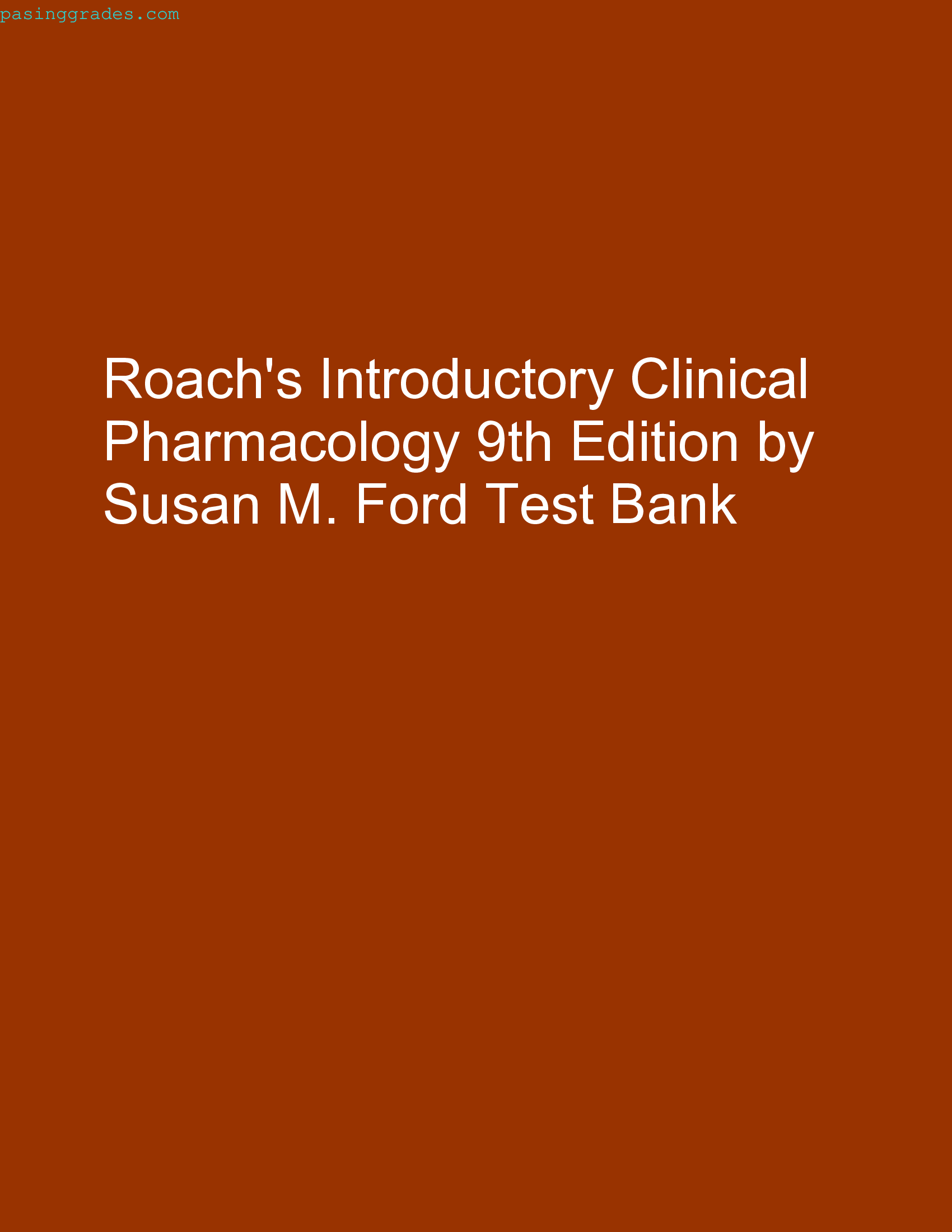 Roachs Introductory Clinical Pharmacology 9th Edition by Susan M. Ford Test Bank
