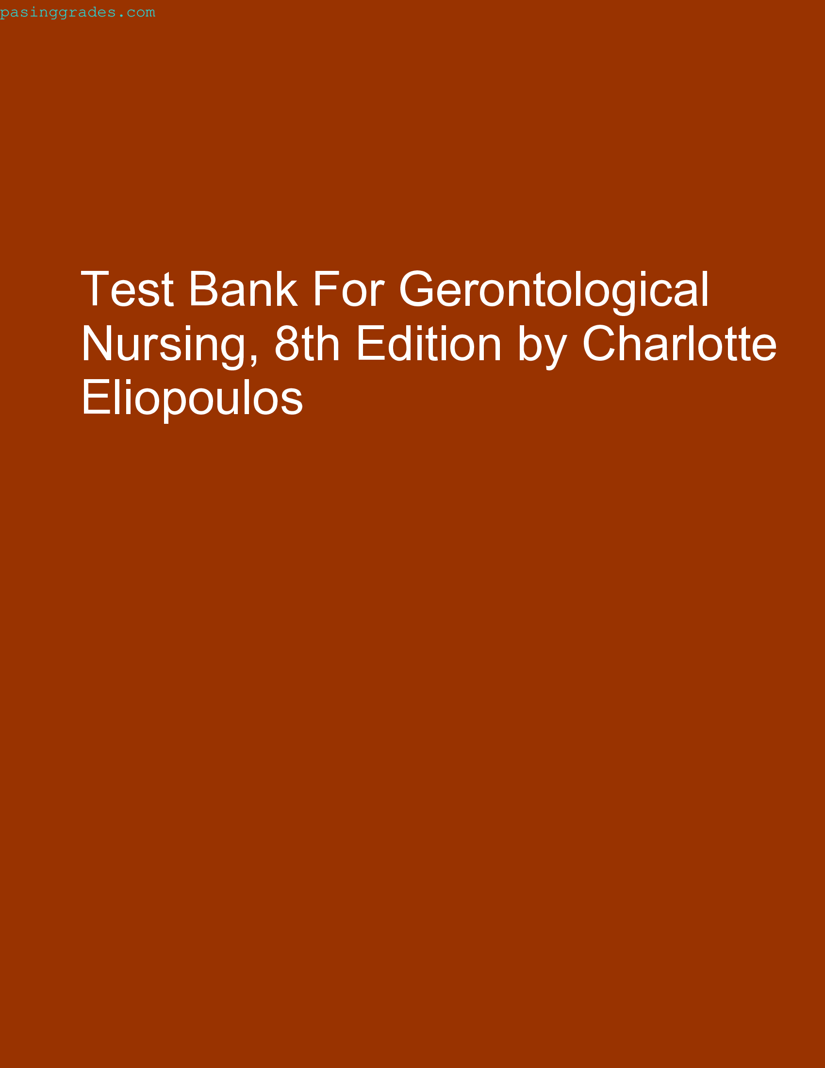 Test Bank For Gerontological Nursing, 8th Edition by Charlotte Eliopoulos