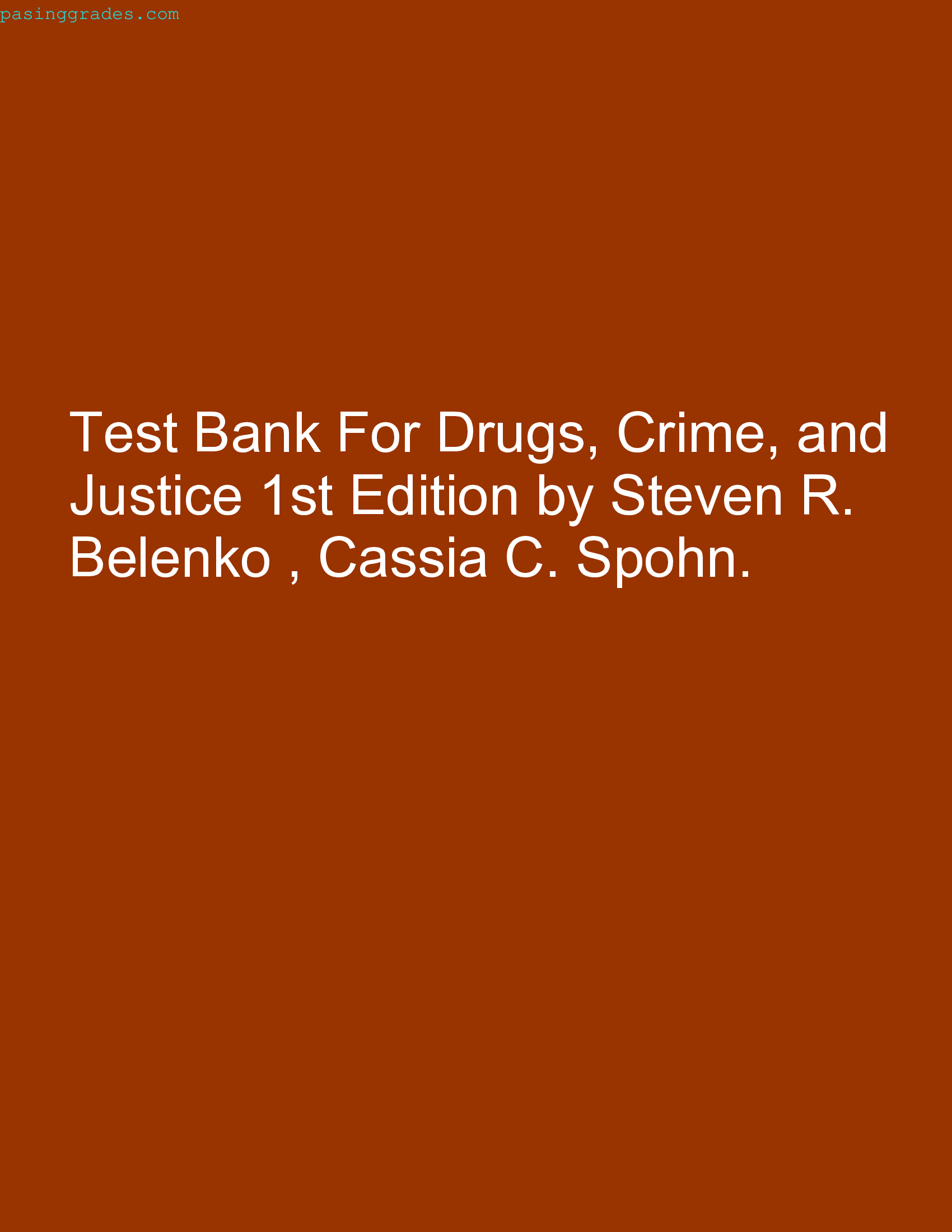 Test Bank For Drugs, Crime, and Justice 1st Edition by Steven R. Belenko , Cassia C. Spohn.