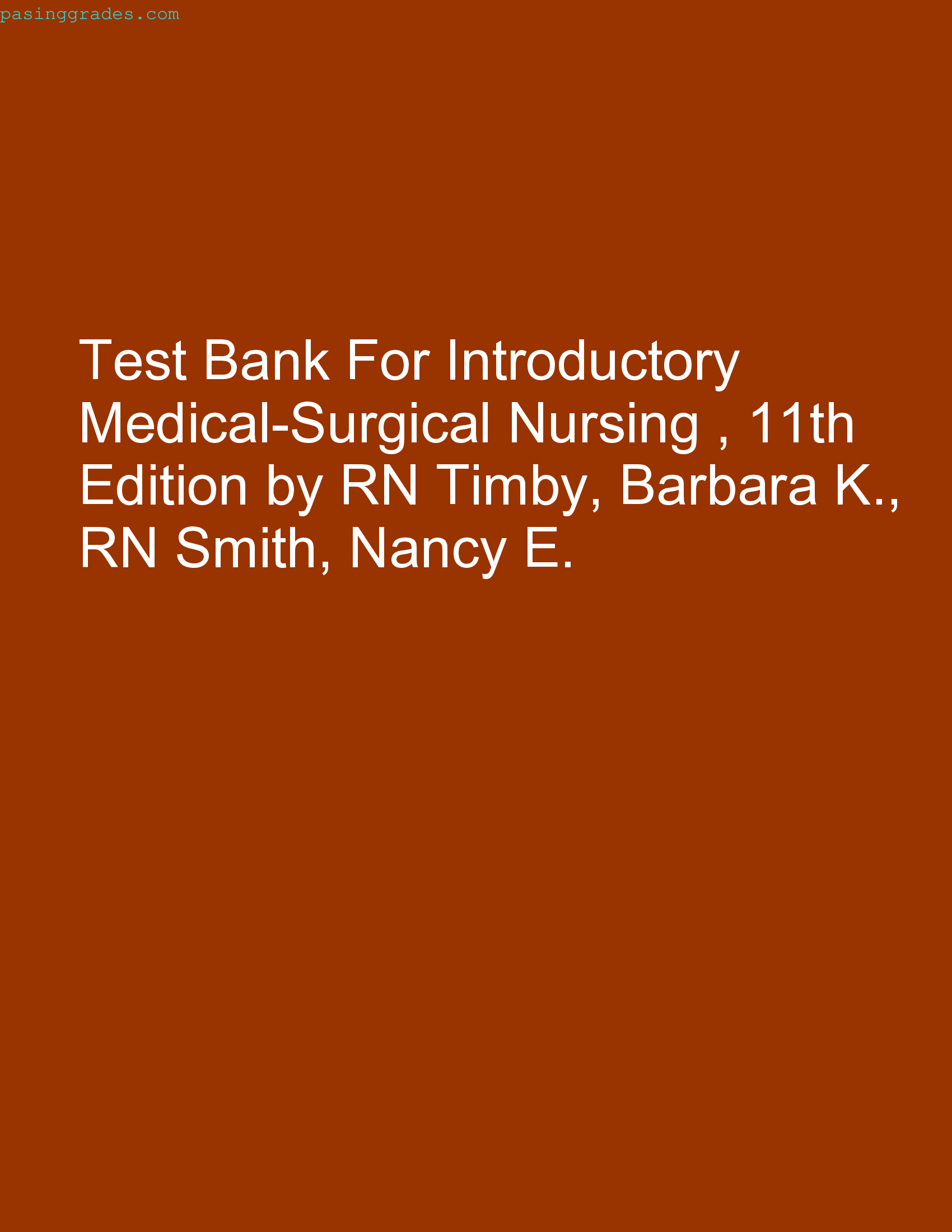 Test Bank For Introductory Medical-Surgical Nursing , 11th Edition by RN Timby, Barbara K., RN Smith, Nancy E.